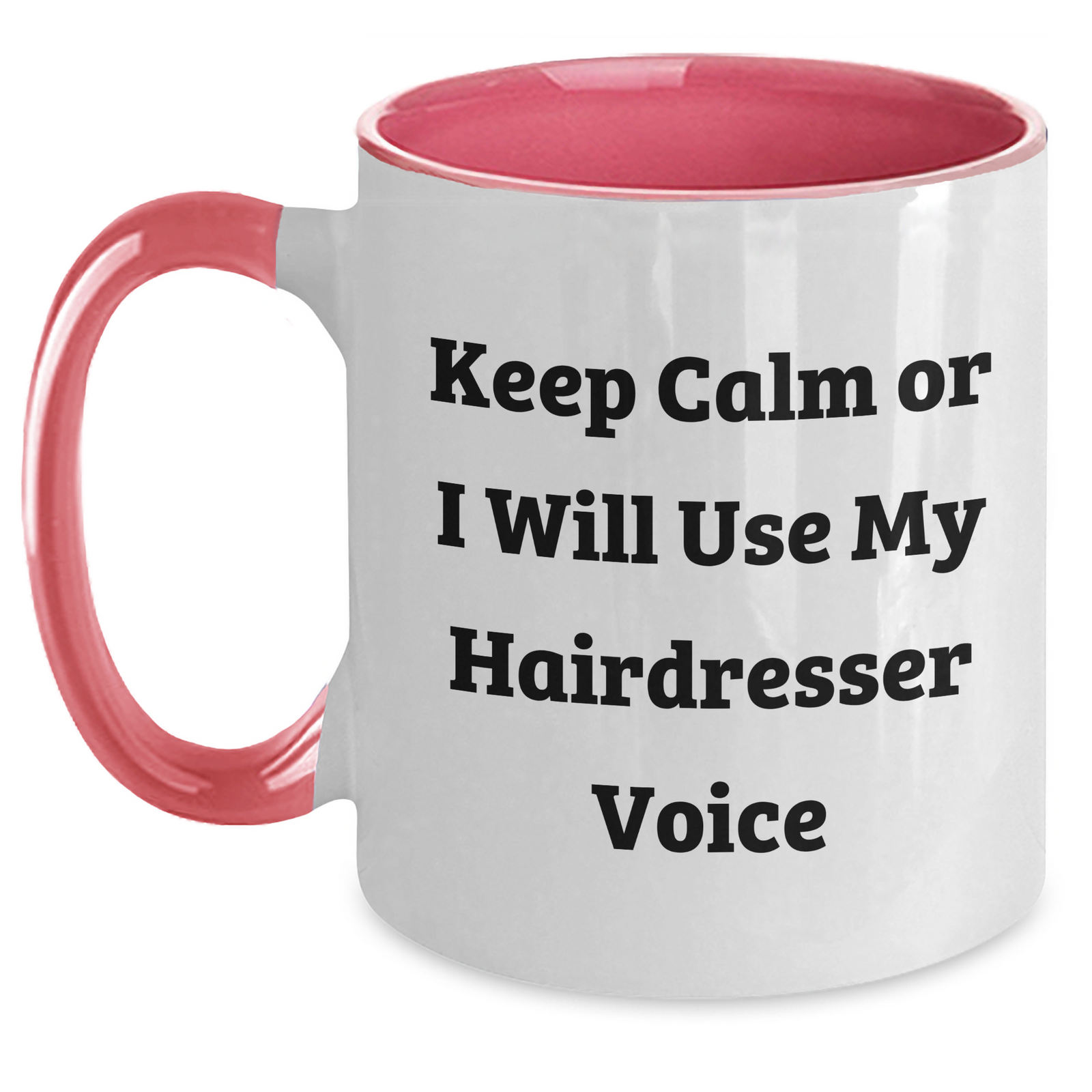 Funny Hairdresser Gifts from Friends to Hairdresser - Keep Calm Or I Will Use My Hairdresser Voice, Two Tone Coffee Mug for Mother's Day - Main