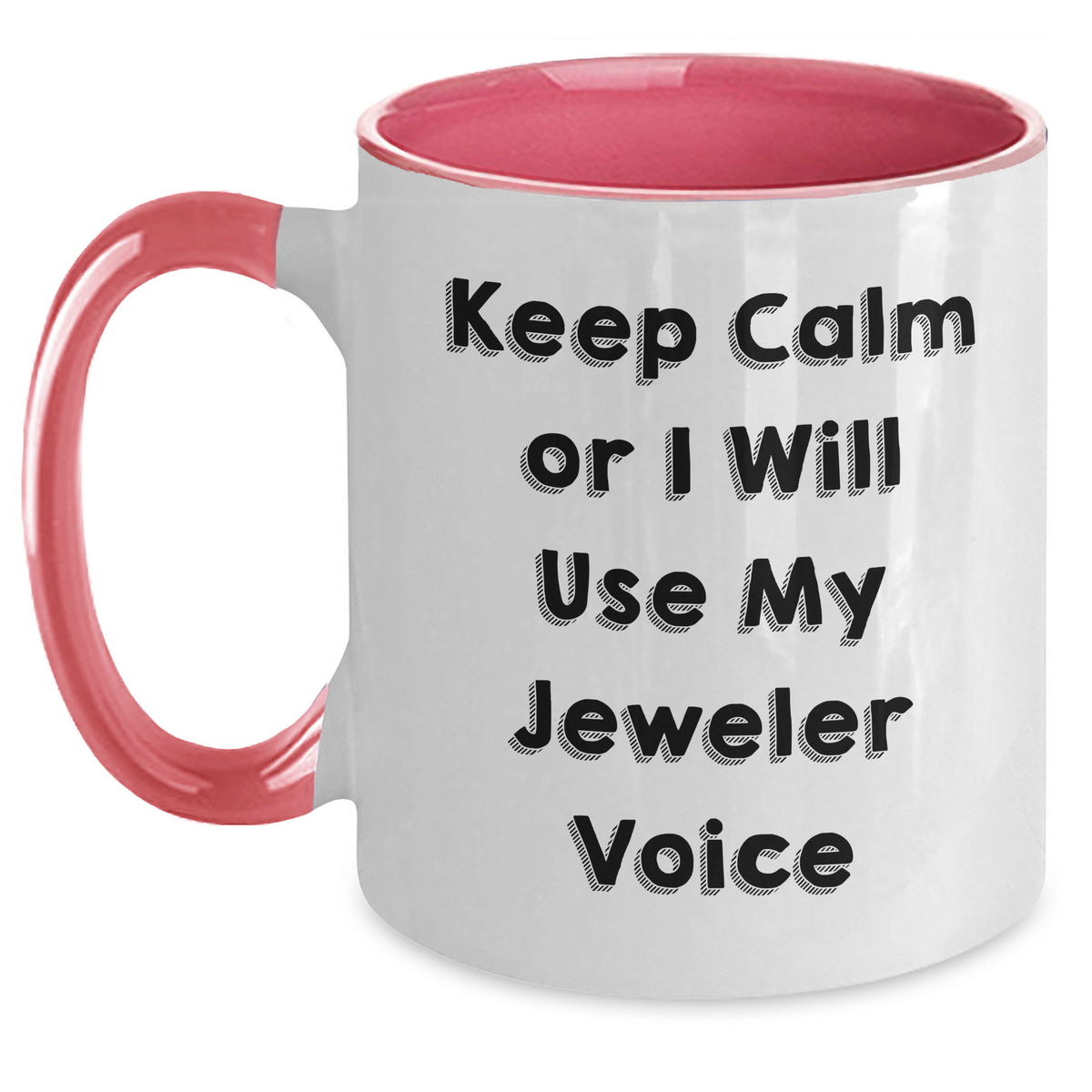 Funny Jeweler Gifts for Mom - Keep Calm Or I Will Use My Jeweler Voice Two Tone Coffee Mug, Gifts from Family, Gifts for Jeweler, Mother's Day Unique - Main