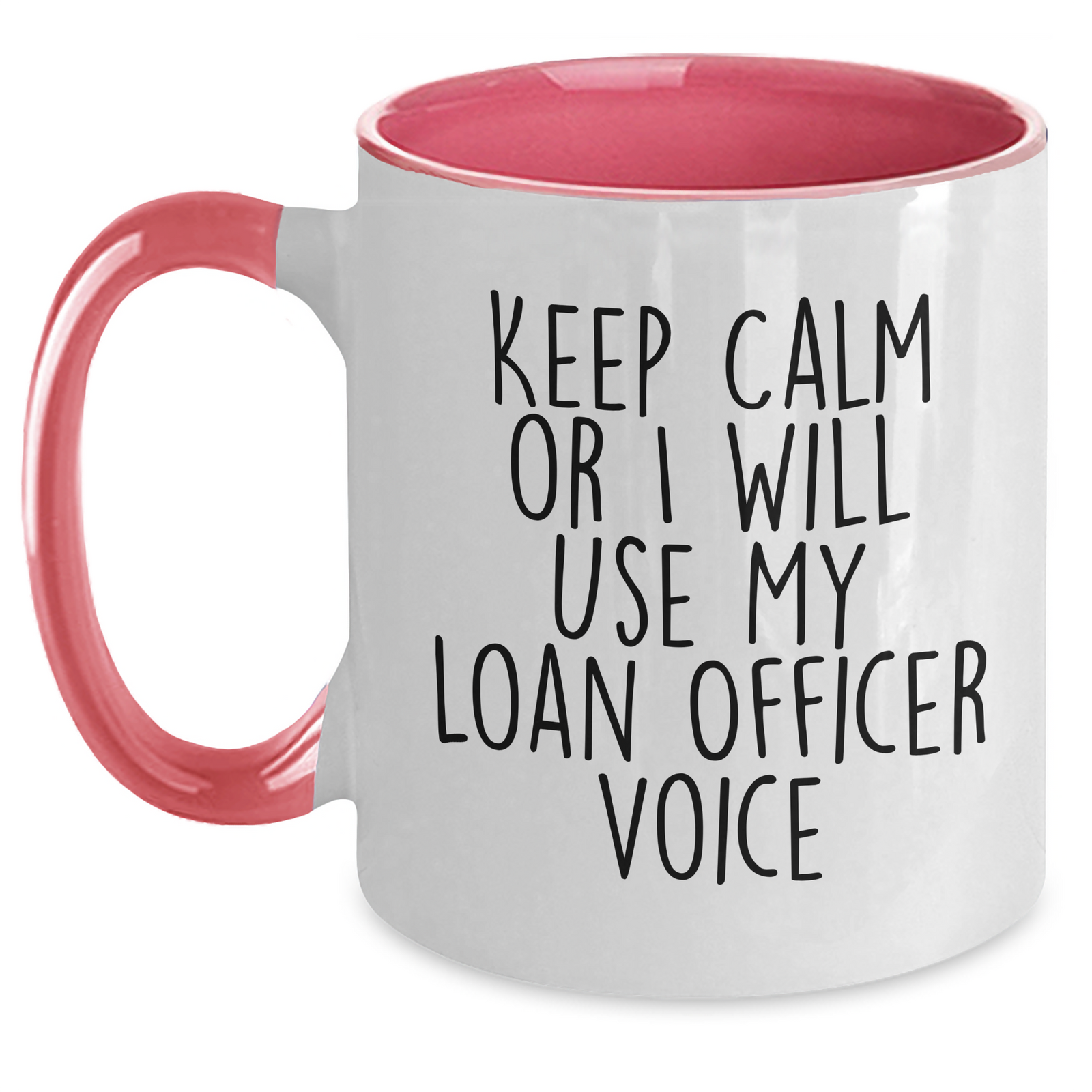 Gifts from Friends for Loan Officer - Keep Calm Or I Will Use My Loan Officer Voice, Funny Two Tone Coffee Mug for Mother's Day - Main