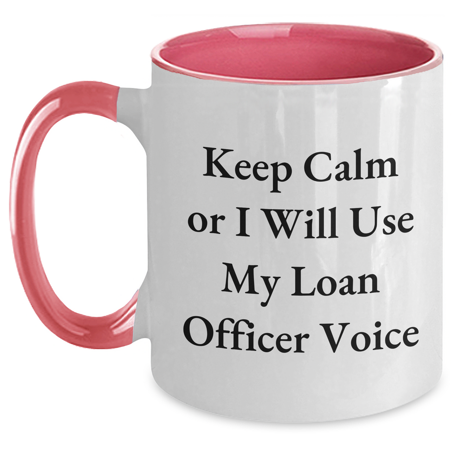 Funny Loan Officer Gifts - Keep Calm Or I Will Use My Loan Officer Voice - Two Tone Coffee Mug for Loan Officer, Mother's Day Unique Gifts for Her, Gifts from Friends and Family - Main