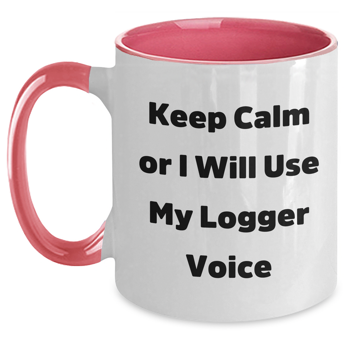 Logger Gifts from Friends Keep Calm Or I Will Use My Logger Voice Two Tone Coffee Mug for Dad on Father's Day - Main