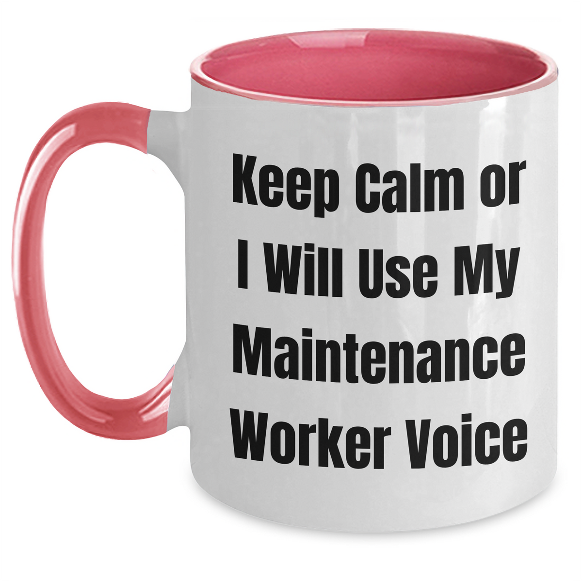 Maintenance Worker Humor Gifts from Men to Men, Two Tone Coffee Mug, Keep Calm Or I Will Use My Maintenance Worker Voice, Funny Mother's Day Unique Gifts - Main