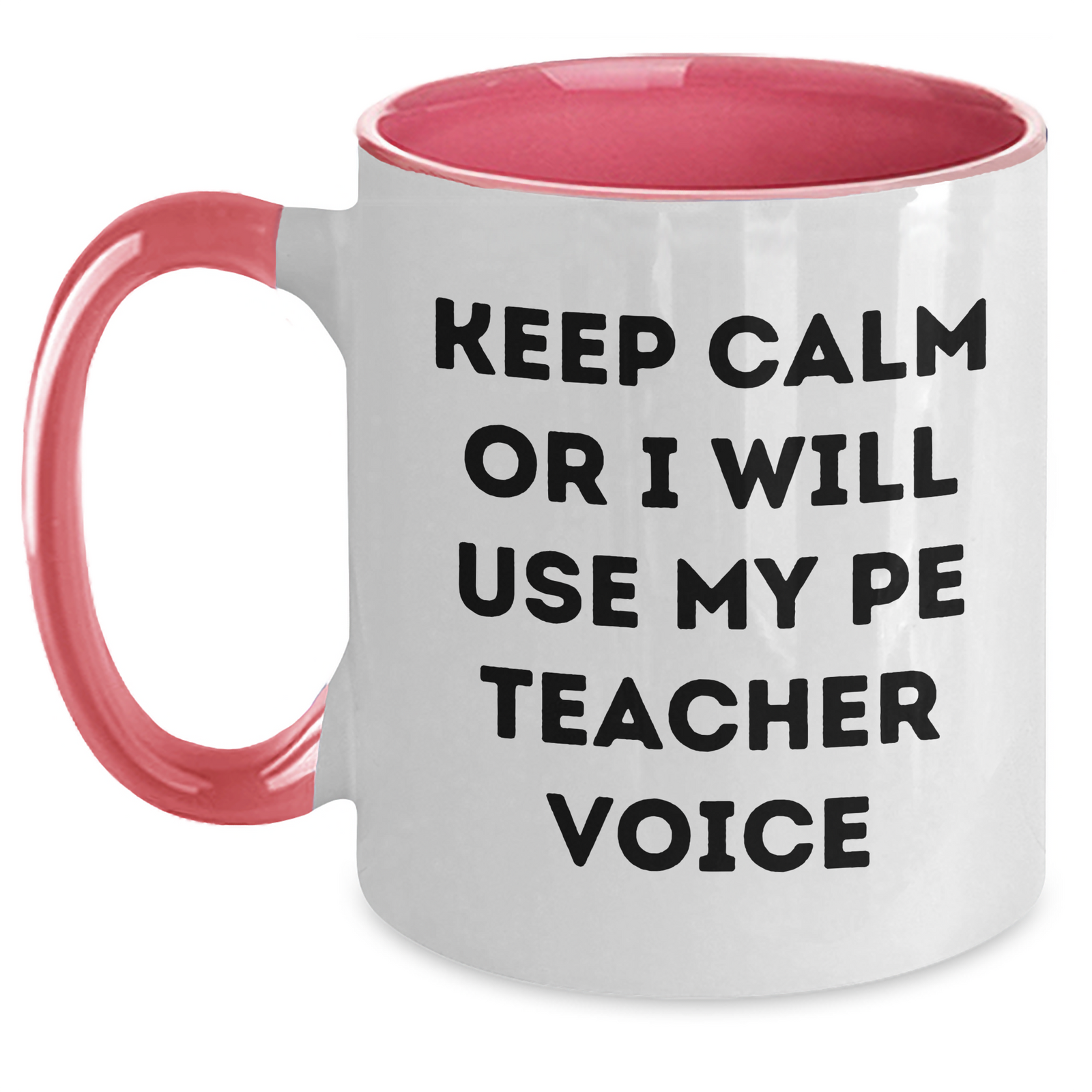 Funny PE Teacher Gifts for Men, Keep Calm Or I Will Use My Pe Teacher Voice, Two Tone Coffee Mug for Father's Day, Gifts from Friends, PE Teacher Unique Gifts - Main