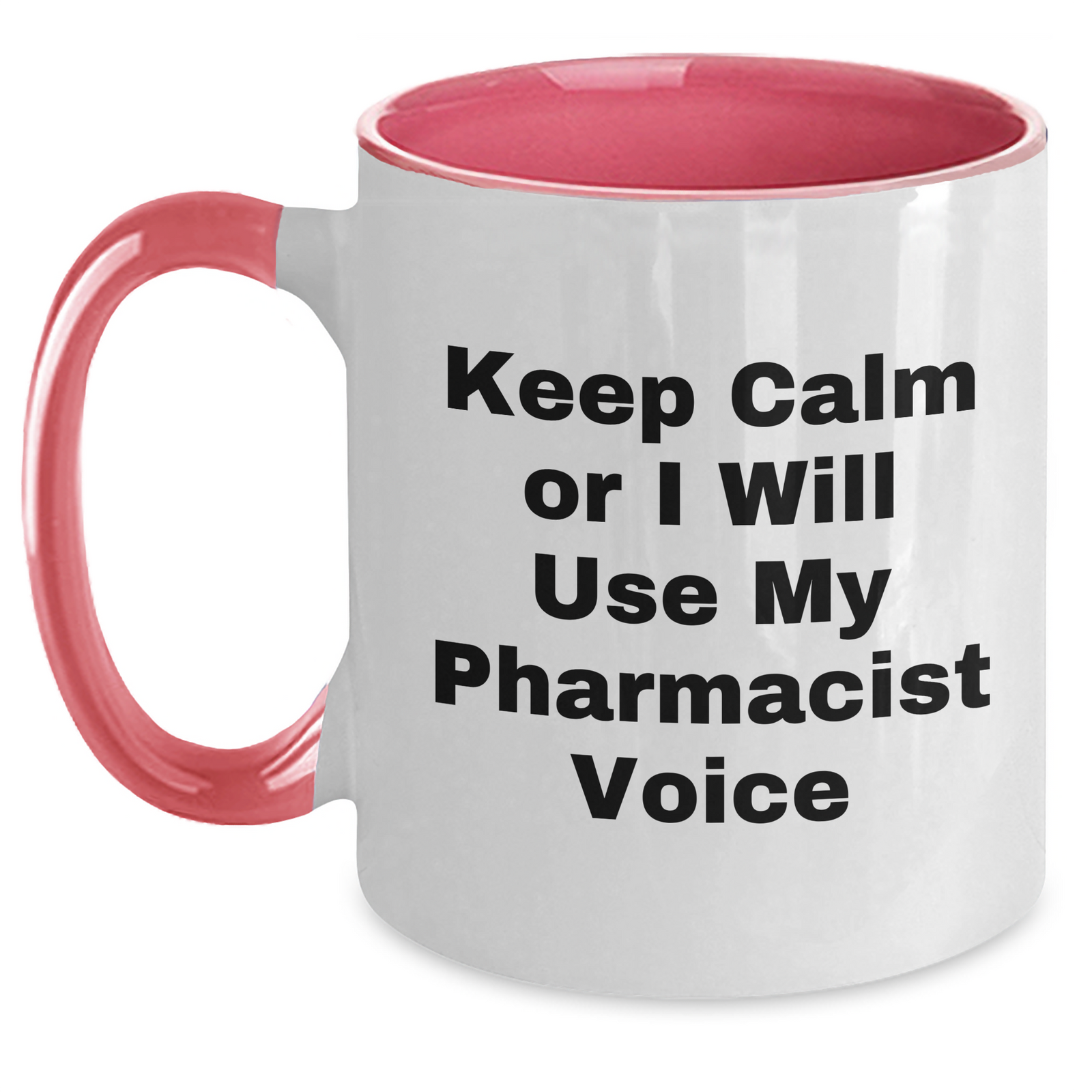 Funny Pharmacist Quote Gifts for Mom on Mother's Day - Two Tone Coffee Mug from Men, Black and White, Red and White, Navy and White, Pink and White, 11oz Ceramic, Microwave and Dishwasher Safe - Main