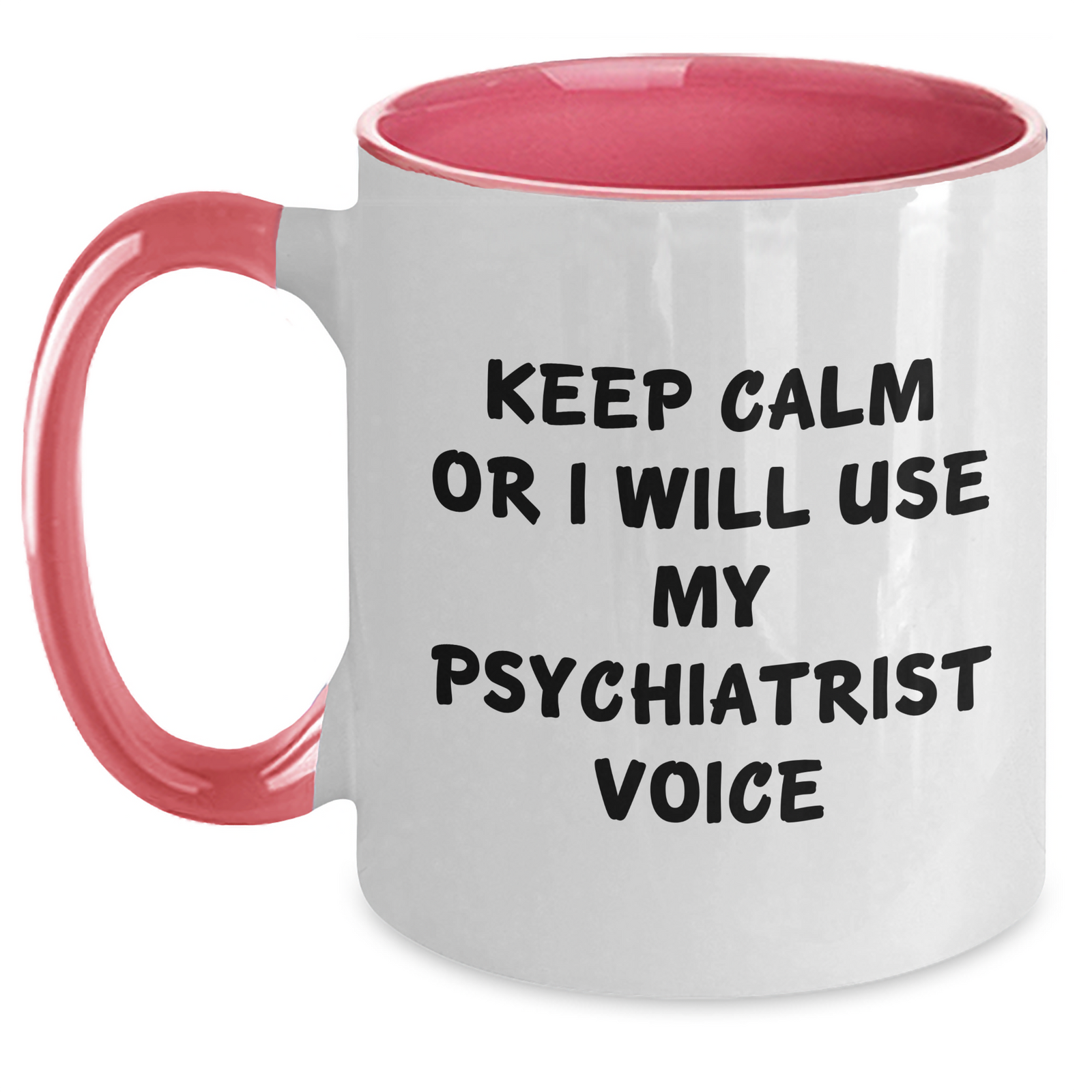 Funny Psychiatrist Quotes Gifts from Men to Women for Mother's Day Two Tone Coffee Mug, Keep Calm Or I Will Use My Psychiatrist Voice - Main