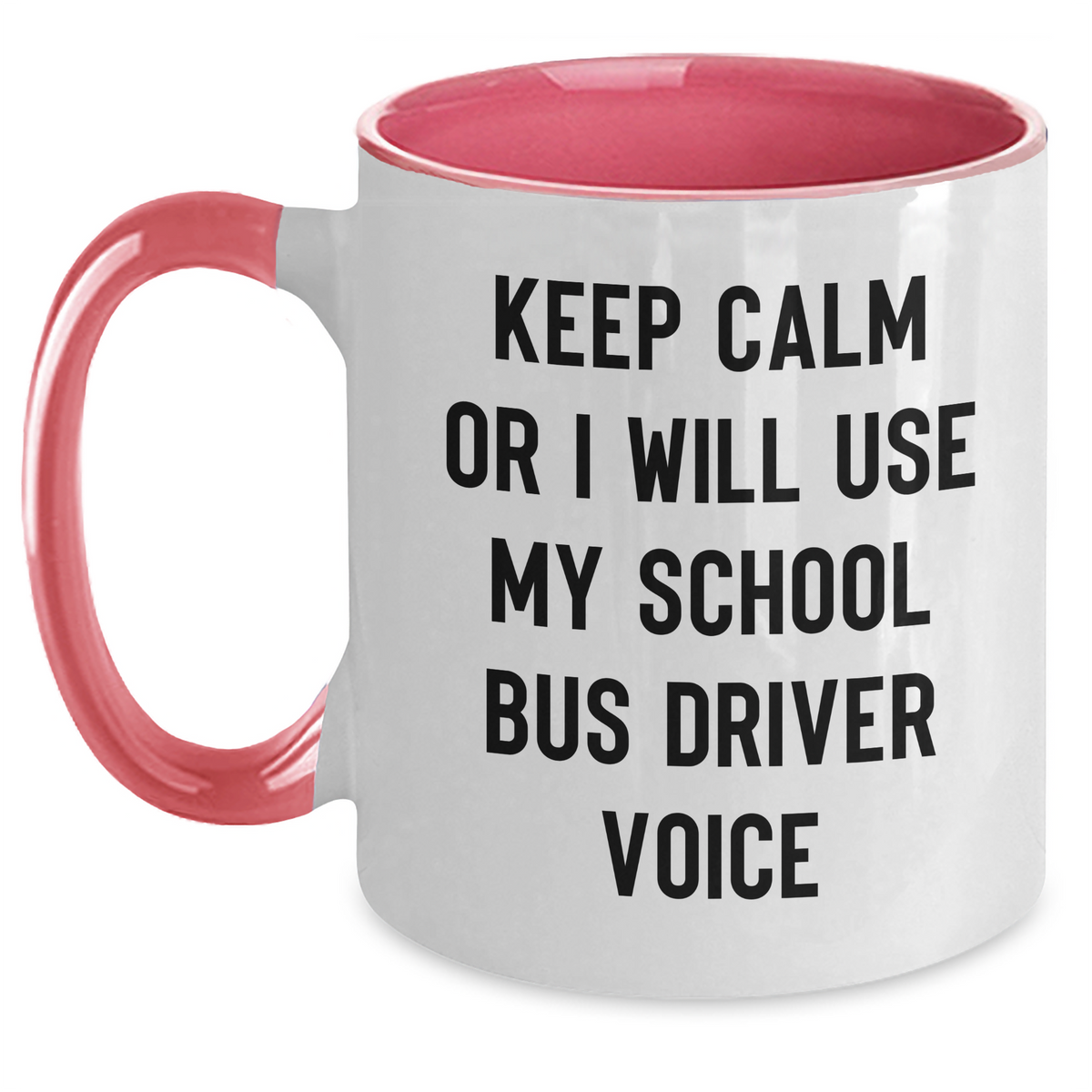 School Bus Driver Humor Two Tone Coffee Mug, Keep Calm Or I Will Use My School Bus Driver Voice, Funny Gifts from Family to School Bus Driver, Father's Day Unique Gifts - Main