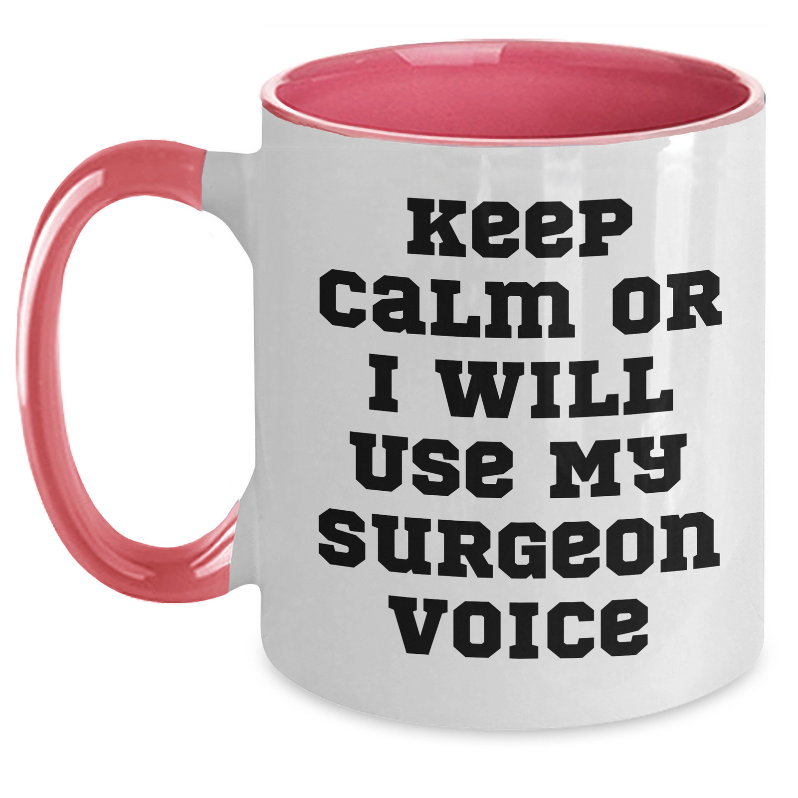 Surgeon Humor Coffee Mug, Keep Calm Or I Will Use My Surgeon Voice Gifts from Men to Surgeons for Father's Day, Two Tone Ceramic Mugs with Funny Quote, Gifts for Surgeons - Main