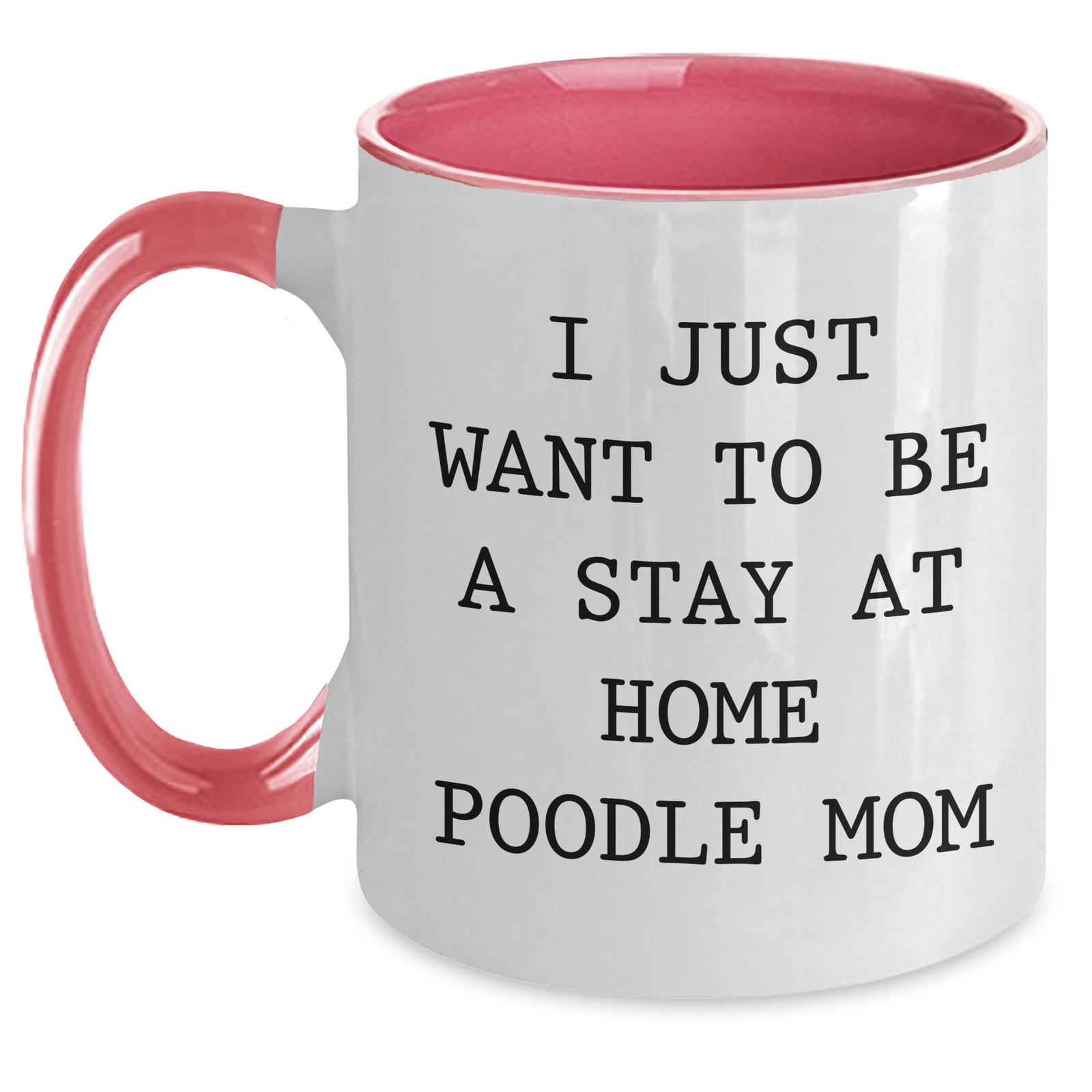 Funny Poodle Dog Mom Gifts, I Just Want To Be A Stay At Home Poodle Mom, Father's Day Unique Gifts from Mom to Dad, Poodle Dog Lover Dad, Two Tone Coffee Mug - Main