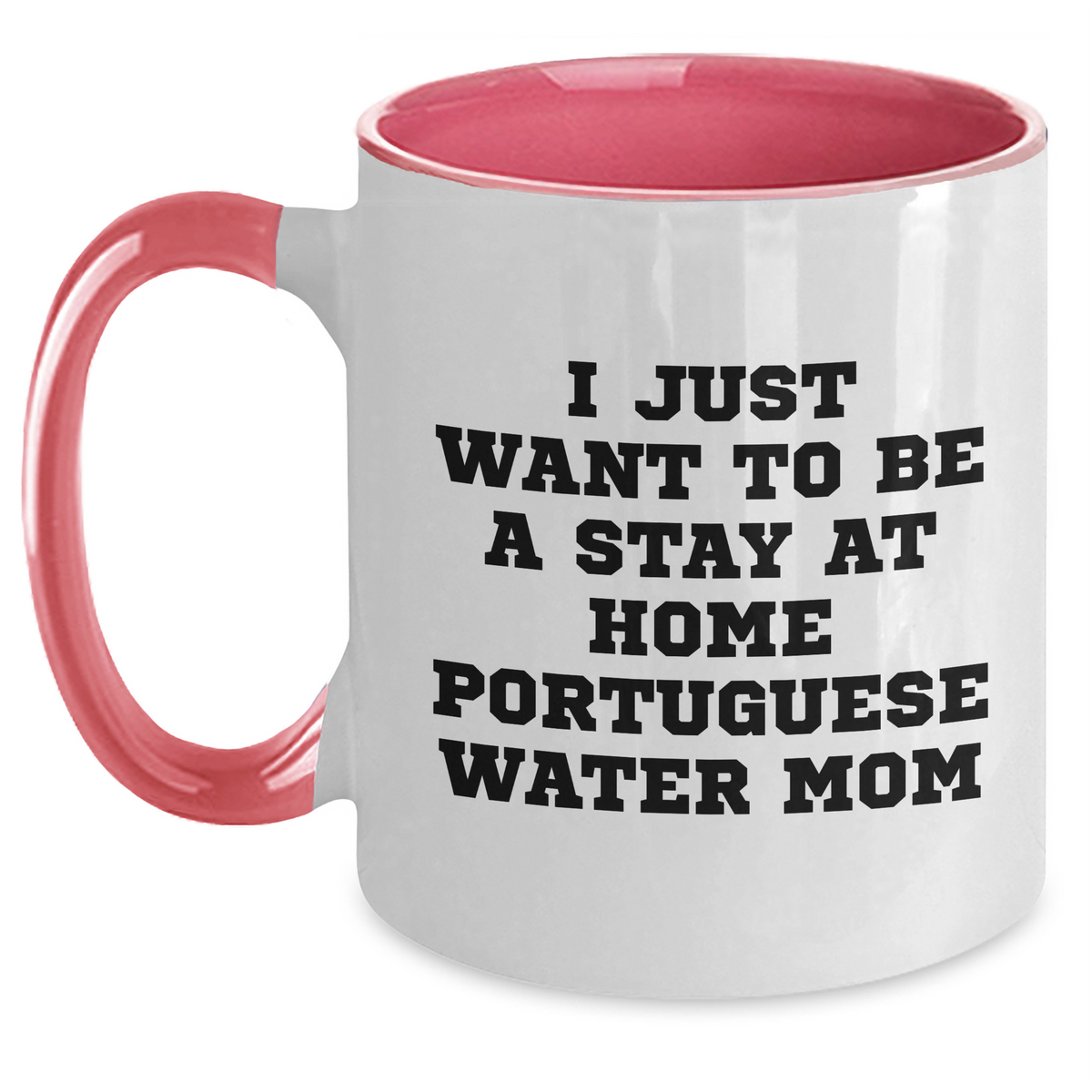 Funny Portuguese Water Dog Mom Gifts for Dad - I Just Want To Be A Stay At Home Portuguese Water Mom Two Tone Coffee Mug, Gifts from Mom to Dad, Father's Day Unique Gifts - Main