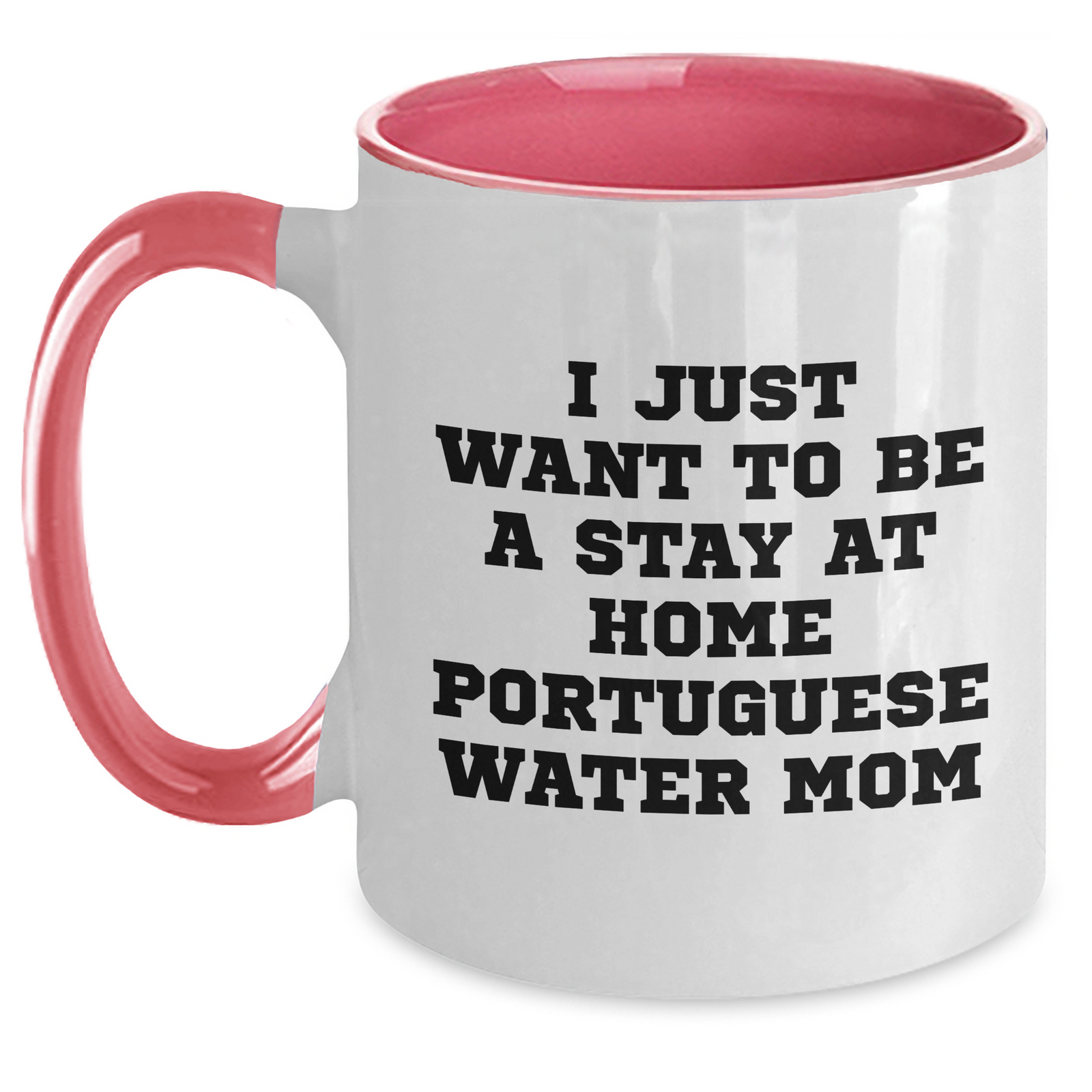 Funny Portuguese Water Dog Mom Gifts for Dad - I Just Want To Be A Stay At Home Portuguese Water Mom Two Tone Coffee Mug, Gifts from Mom to Dad, Father's Day Unique Gifts - Main