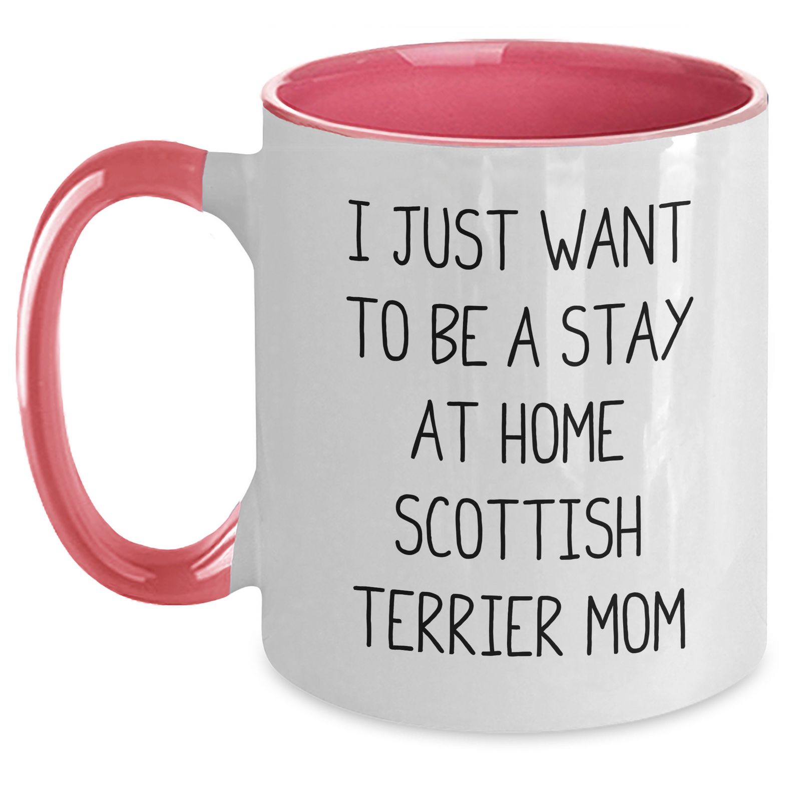 Funny Scottish Terrier Mom Mug, Gifts from Family to Dad on Father's Day - 'I Just Want To Be A Stay At Home Scottish Terrier Mom' Quote, Two Tone Coffee Mug, Scottish Terrier Dog Gifts - Main