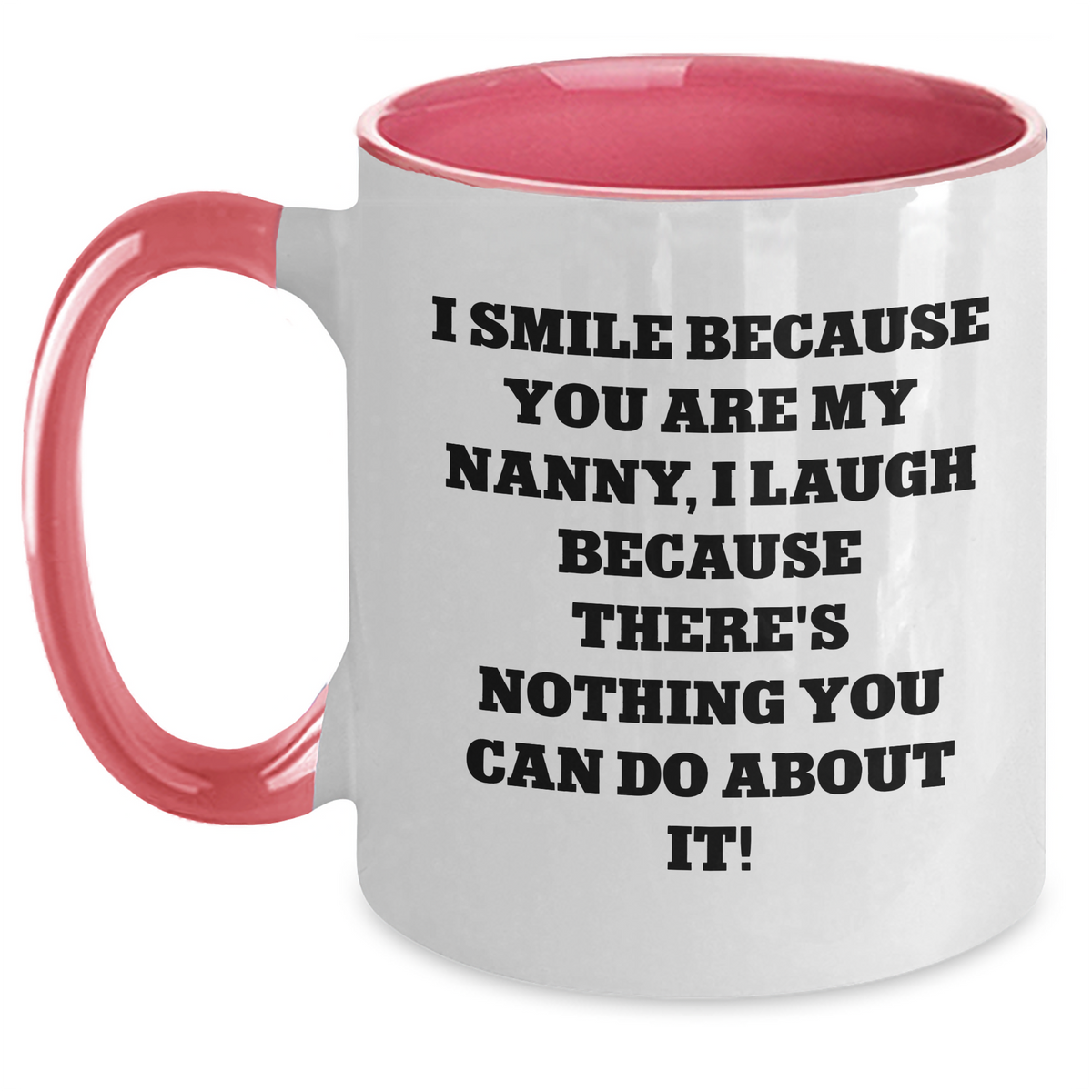 Funny Nanny Gifts from Men to Nanny, I Smile Because You Are My Nanny, Unique Father's Day Unique Gifts for Her - Two Tone Coffee Mug - Main