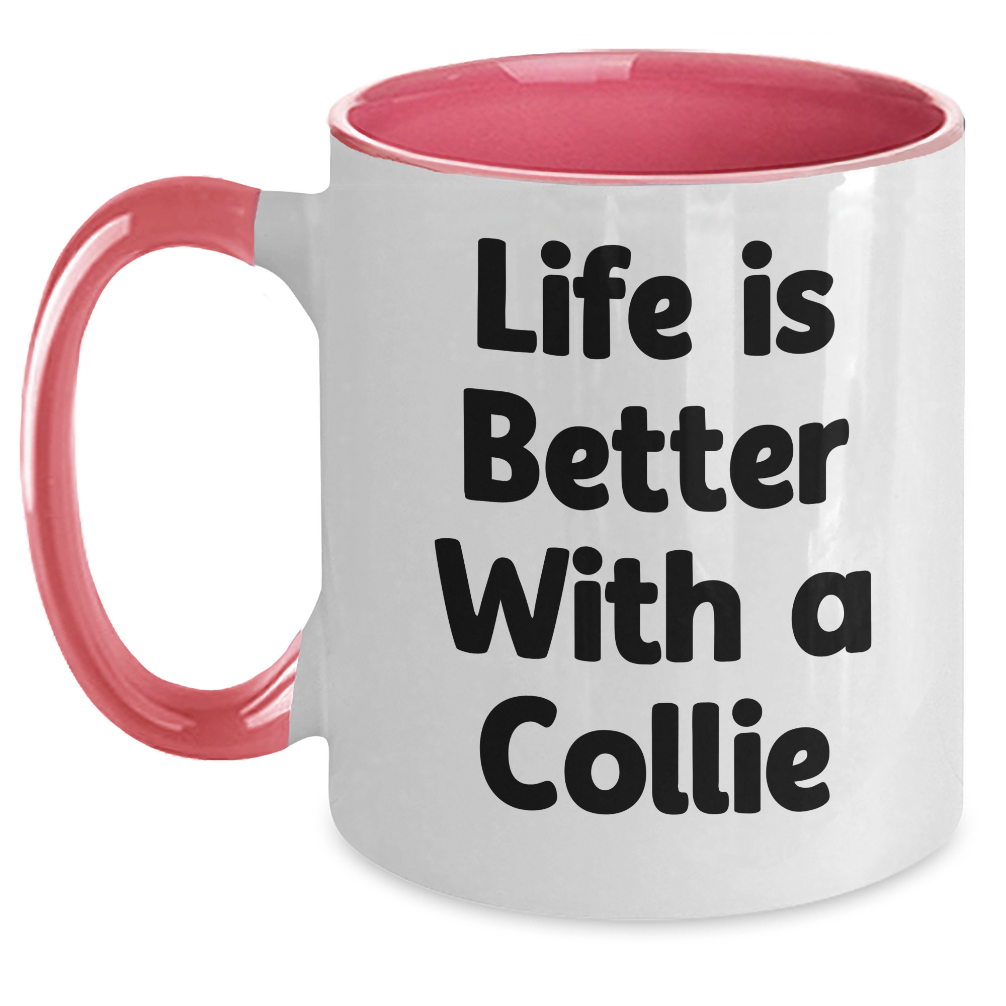 Collie Dog Coffee Mug - Funny Life Is Better With A Collie Two Tone 11oz Gifts for Father's Day Unique - Main