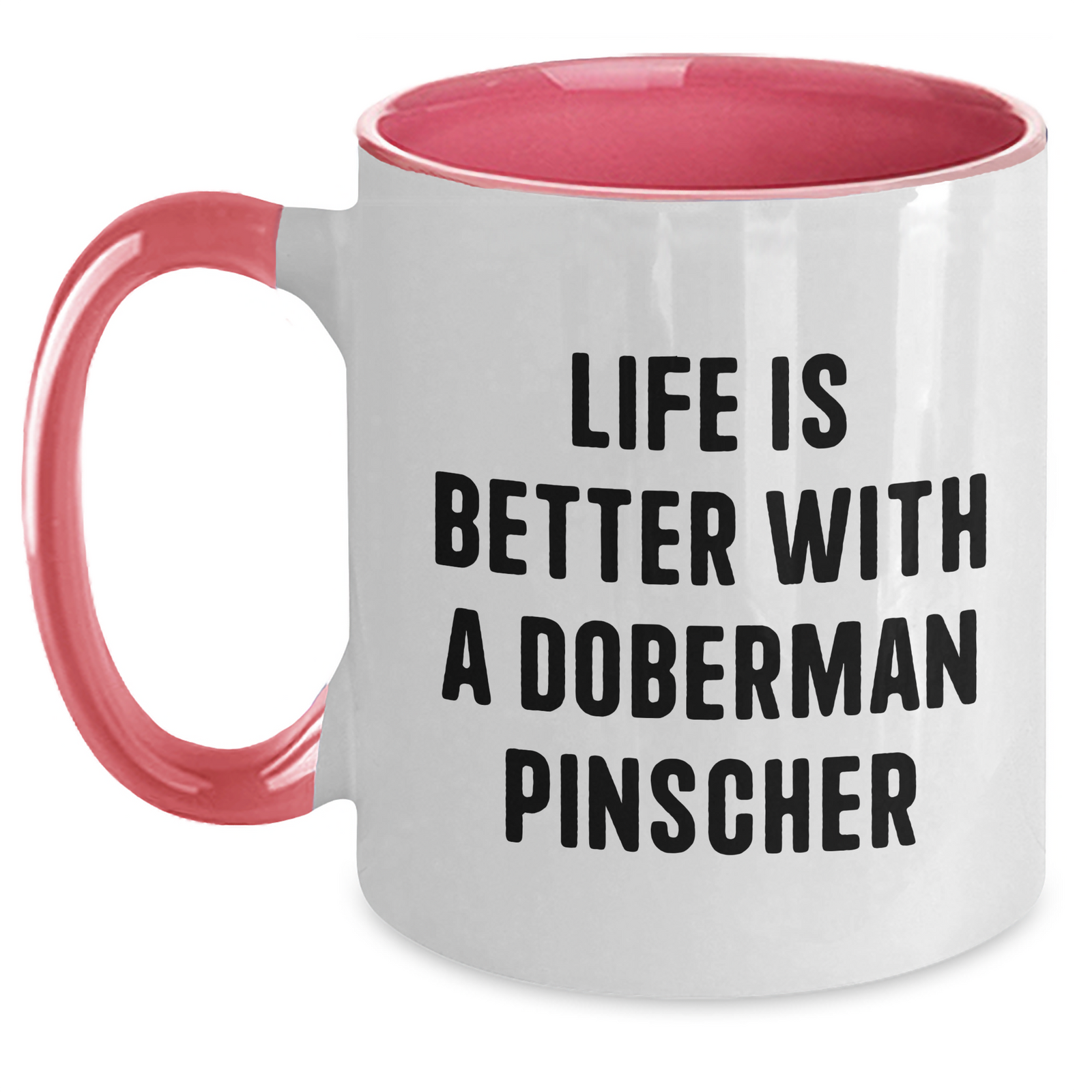 Life is Better with a Doberman Pinscher | Funny Dog Breed Coffee Mug for Doberman Pinscher Dog Lovers | Unique Gifts for Father's Day - Main