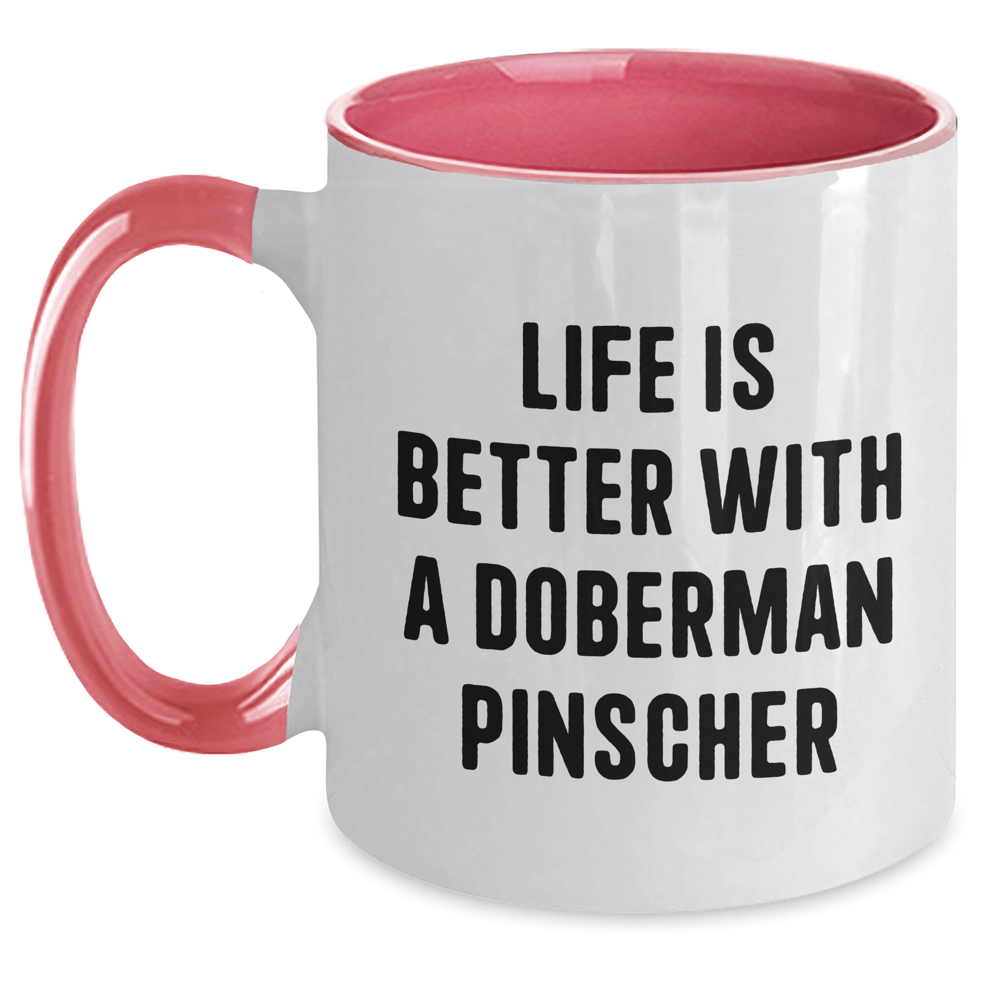 Life is Better with a Doberman Pinscher | Funny Dog Breed Coffee Mug for Doberman Pinscher Dog Lovers | Unique Gifts for Father's Day - Main