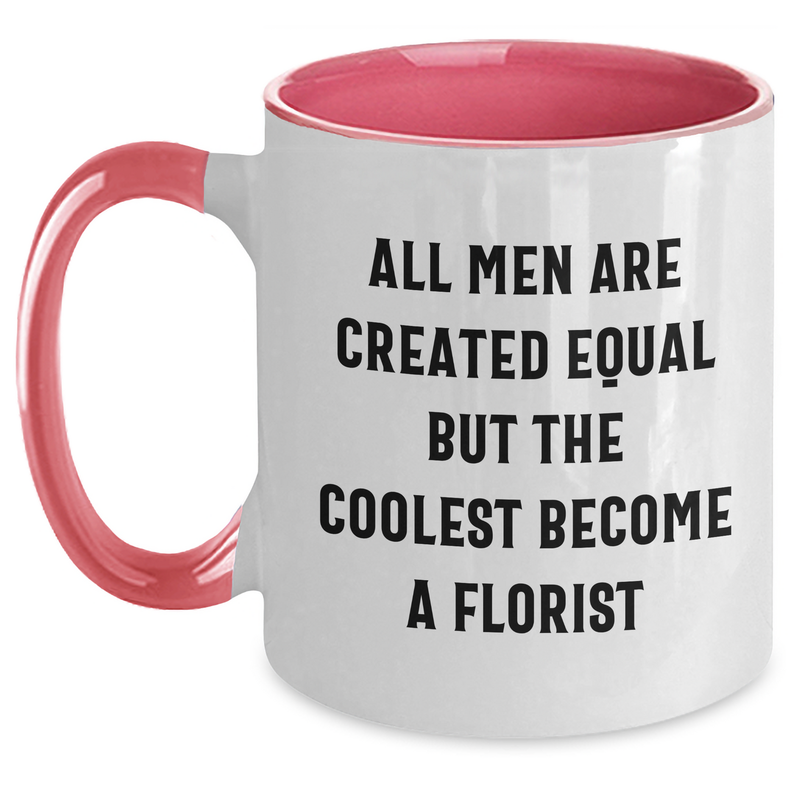 Funny Florist Gifts from Men - 'All Men Are Created Equal But The Coolest Become A Florist' Two Tone Coffee Mug for Florist Friends and Family on Mother's Day - Main