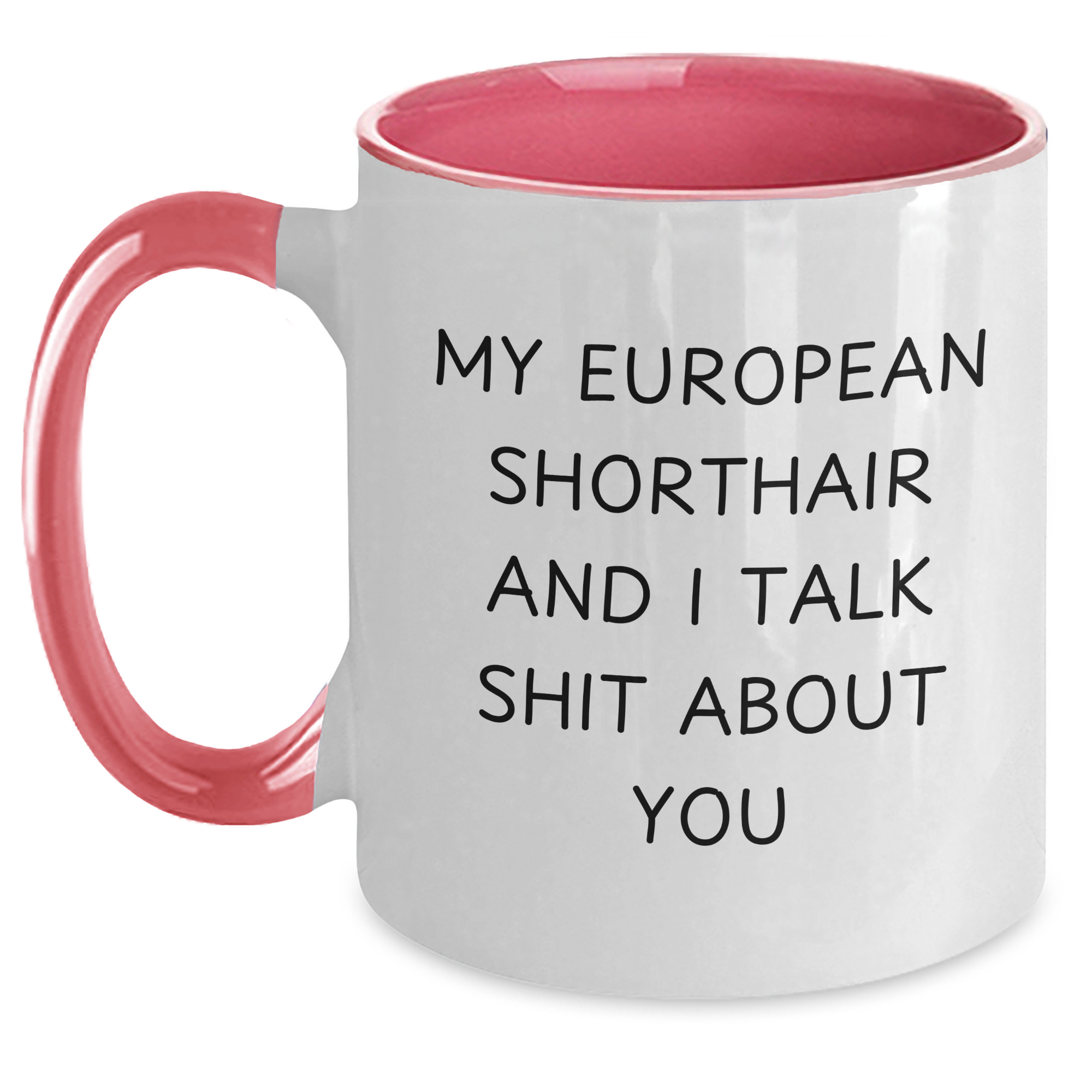 Funny European Shorthair Cat Gifts - My European Shorthair And I Talk Shit About You Two Tone Coffee Mugs for Dad, Gifts from Family, Father's Day Unique Gifts for European Shorthair Cat Lovers - Main
