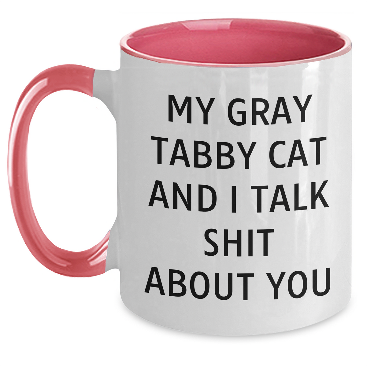 Funny Gray Tabby Cat Gifts from Men to Friends on Father's Day - Two Tone Coffee Mug with Quote 'My Gray Tabby Cat And I Talk Shit About You' - Main