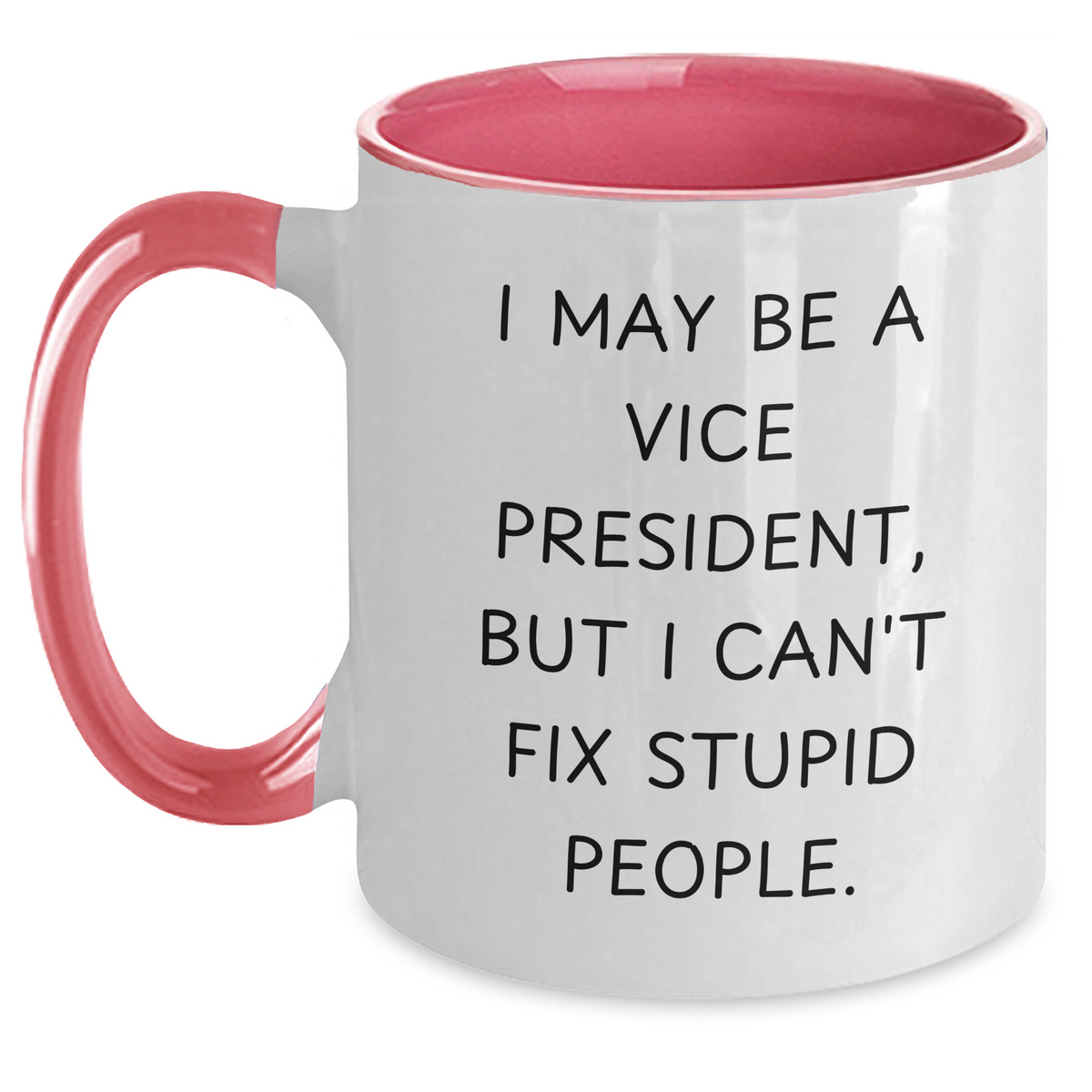 Vice President Humor Gifts - I May Be A Vice President, Funny Two Tone Coffee Mug, Father's Day Unique Gifts for Vice President, Gifts from Men to Vice President, Vice President Office Mugs - Main