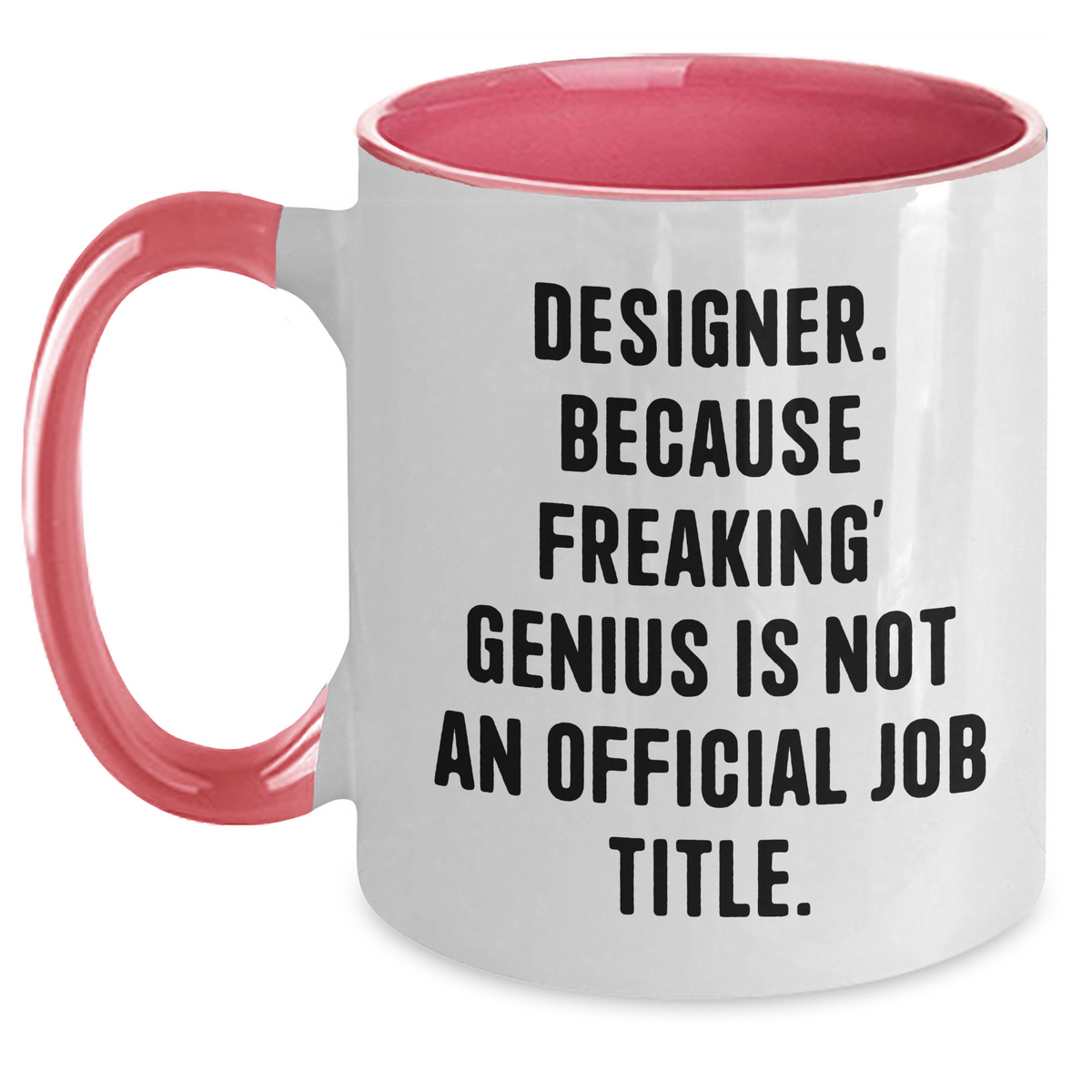 Funny Designer Gifts, Two Tone Coffee Mug for Men - 'Designer. Because Freaking' genius Is Not An Official Job Title.' - Main