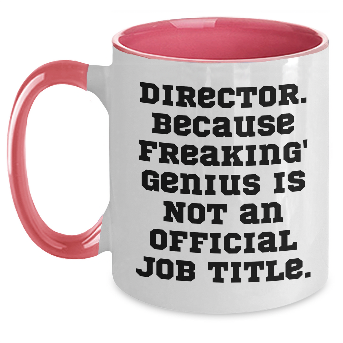 Funny Director Gifts from Mom, Two Tone Coffee Mug with 'Director. Because Freaking' genius Is Not An Official Job Title.' - Unique Mother's Day Unique Gifts for Her - Main