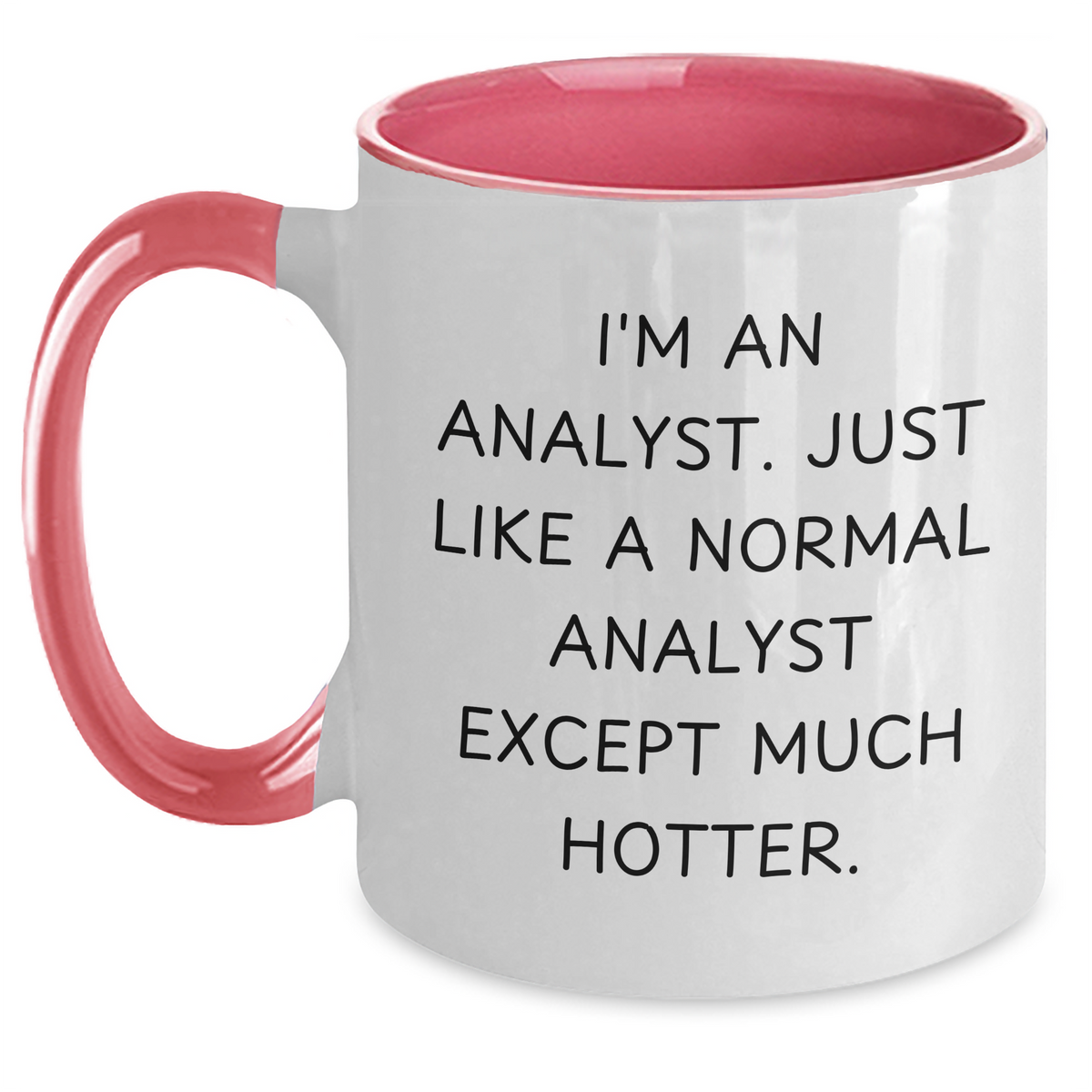 Funny Analyst Gifts for Men, I'm An Analyst. Just Like A Normal Analyst Except Much Hotter. Two Tone Coffee Mug, Father's Day Unique Gifts from Friends to Coworkers - Main