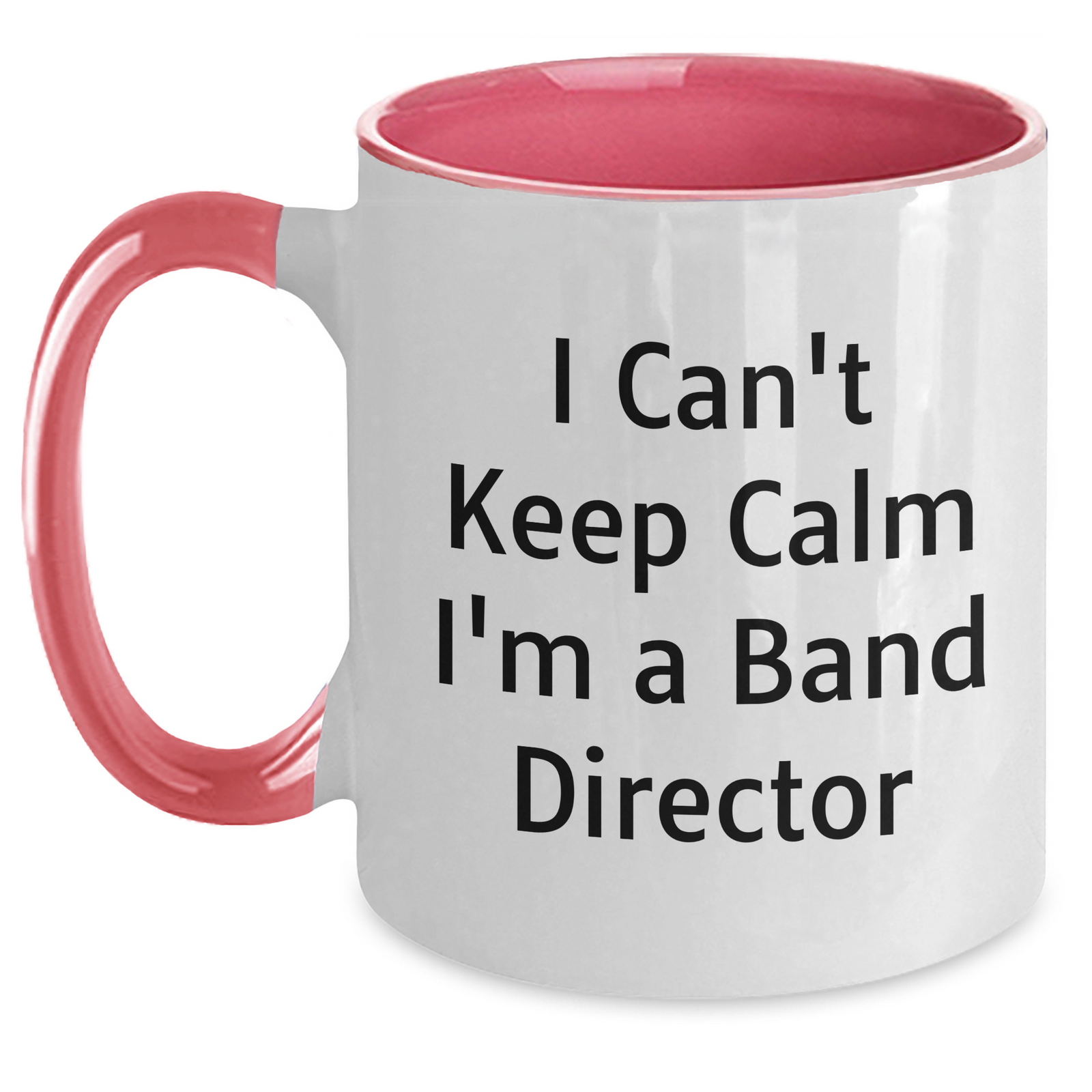 Funny Band Director Gifts from Friends for Him - I Can't Keep Calm I'm A Band Director Two Tone Coffee Mug, Unique Father's Day Unique Gift - Main