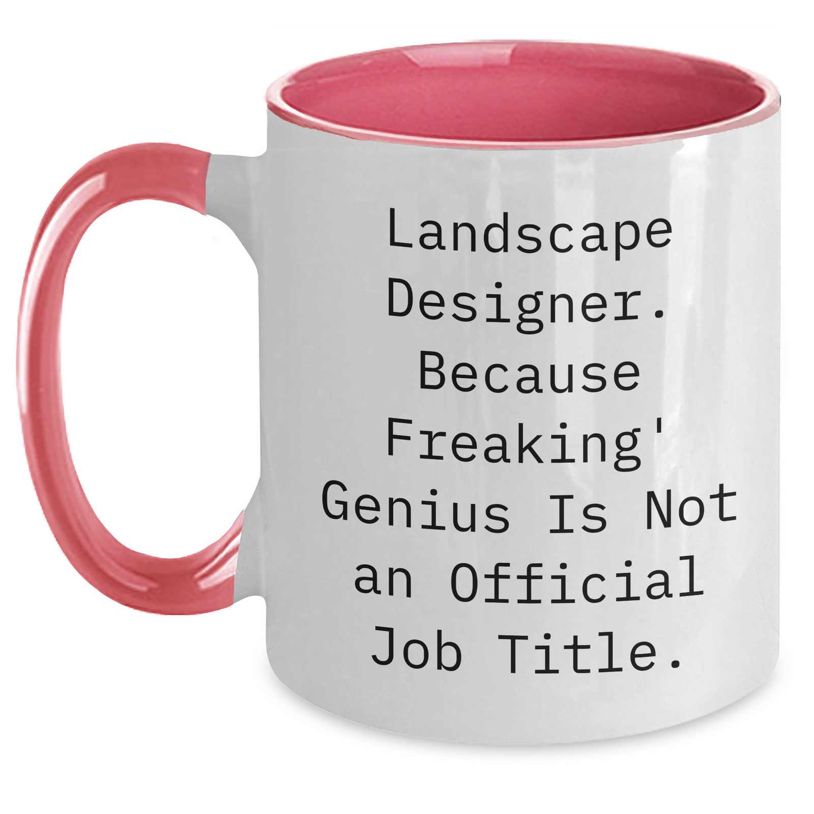 Funny Landscape Designer Gifts, Two Tone Coffee Mug for Her, Gifts from Men to Women, Mother's Day Unique Gifts for Landscape Designers - 'Because Freaking' genius Is Not An Official Job Title.' - Main