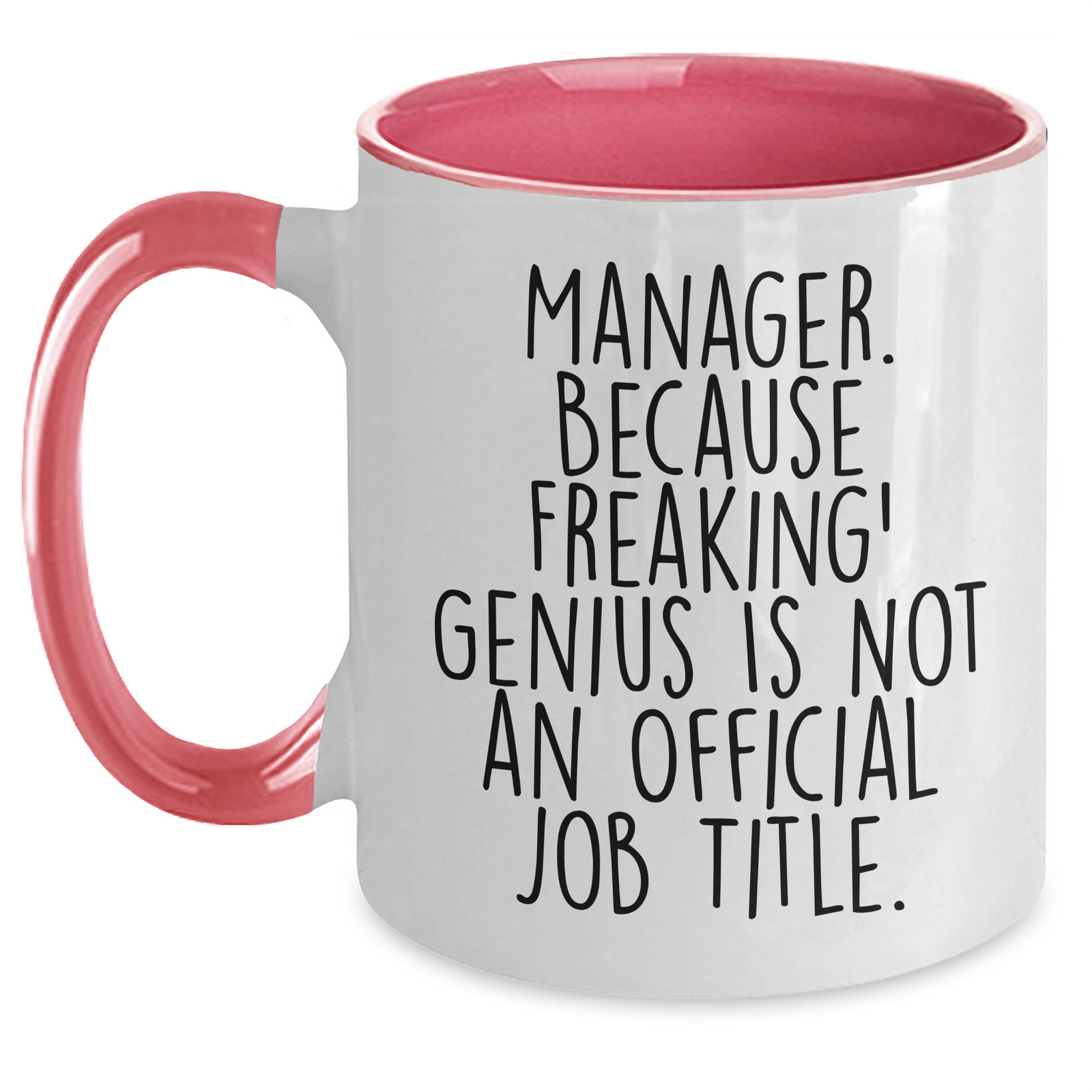 Witty Manager Gifts, Father's Day Unique Gifts from Mom, Dad, Family, or Friends - 'Manager. Because Freaking' genius Is Not An Official Job Title.' Two Tone Coffee Mug - Main