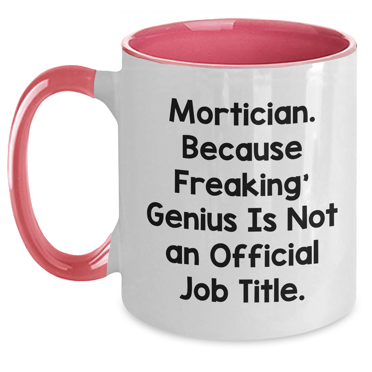 Mortician Humor, Gifts from Friends, Unique Two Tone Coffee Mug for Mortician, Funny Quote, Mother's Day Unique Gifts for Her - Main