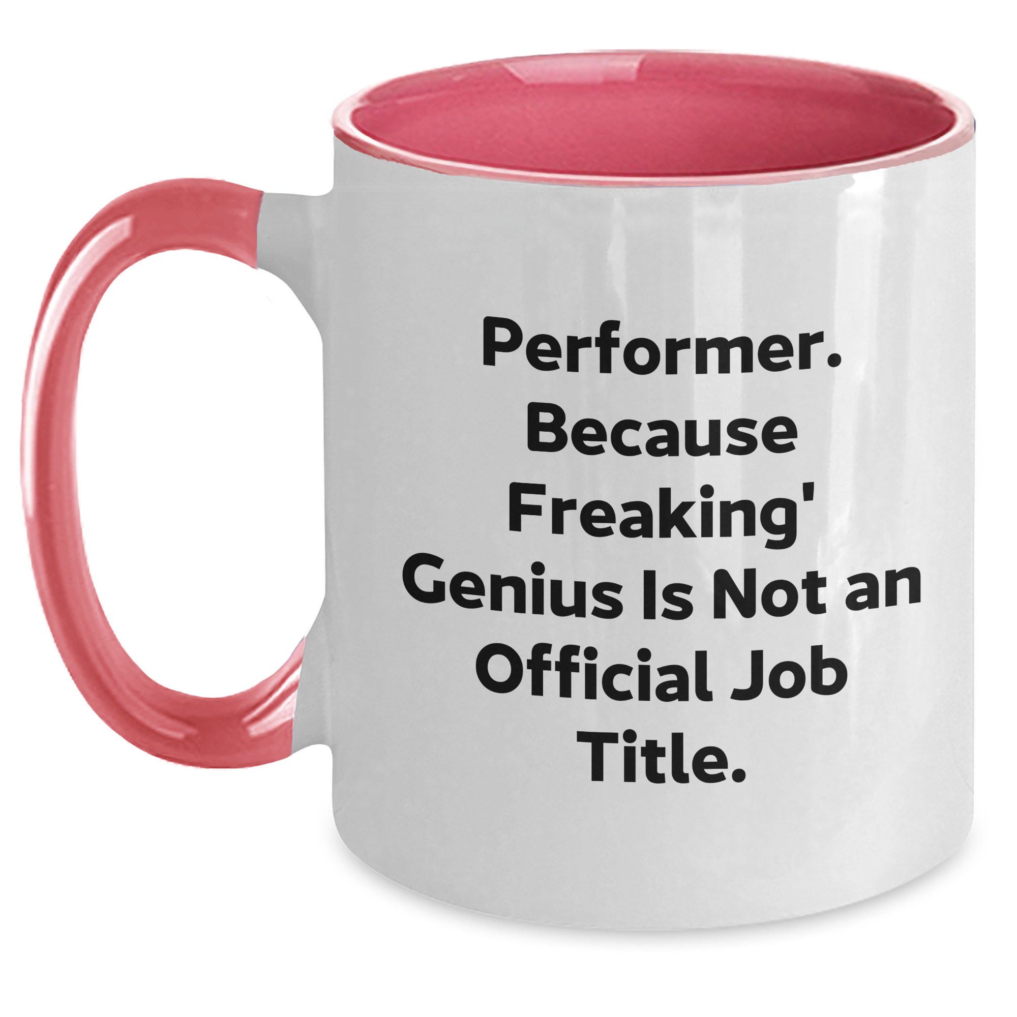 Funny Performer Gifts from Men to Women, Two Tone Coffee Mug for Mother's Day, 'Performer. Because Freaking' genius Is Not An Official Job Title.' Quote - Main