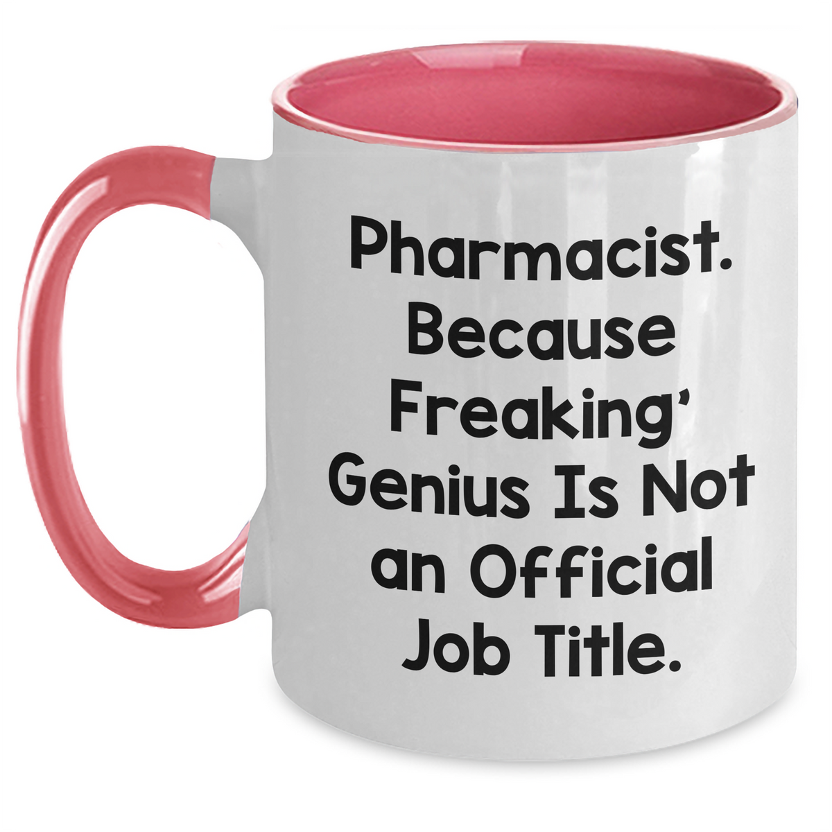 Funny Pharmacist Gifts from Friends - 'Pharmacist. Because Freaking' genius Is Not An Official Job Title.' Two Tone Coffee Mug for Men - Main