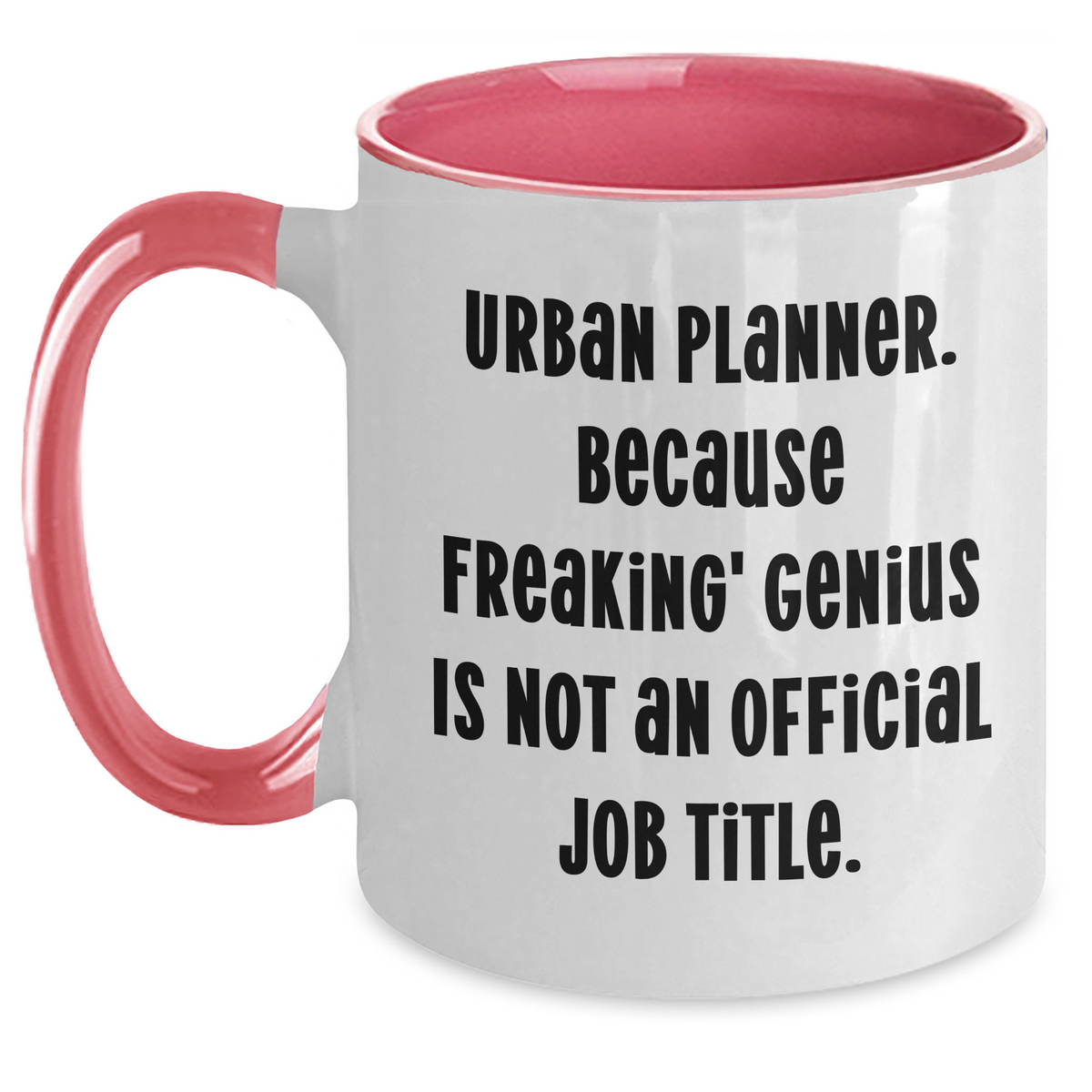 Urban Planner Gifts from - Funny Quote Two Tone Coffee Mug for Mother's Day, Unique Gifts from Friends, Women, or Family - Main