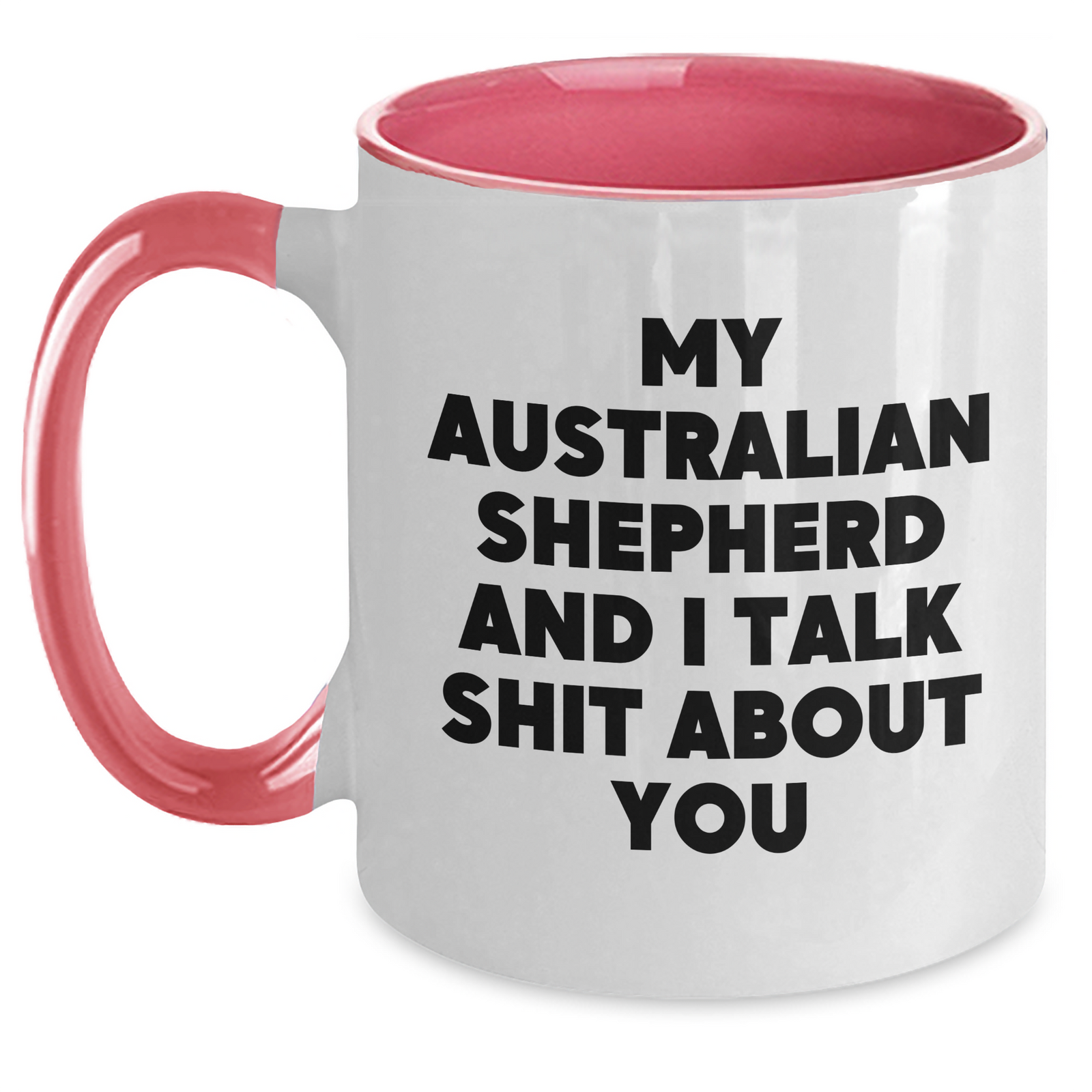 Funny Australian Shepherd Dog Mom Gifts from Women to Mothers - 'Talk Shit' Sassy Two Tone Coffee Mug - Main