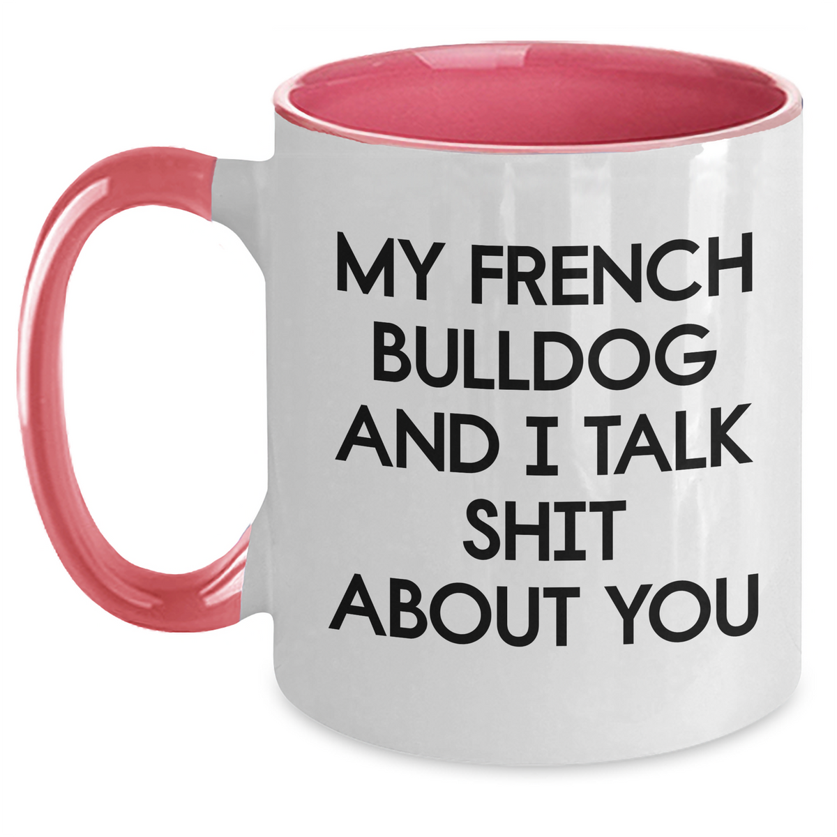 French Bulldog Lovers Gift from Family, Friends, Coworkers - Funny Quote Two Tone Coffee Mug for Mom's Day, Unique Gifts for Her - Main