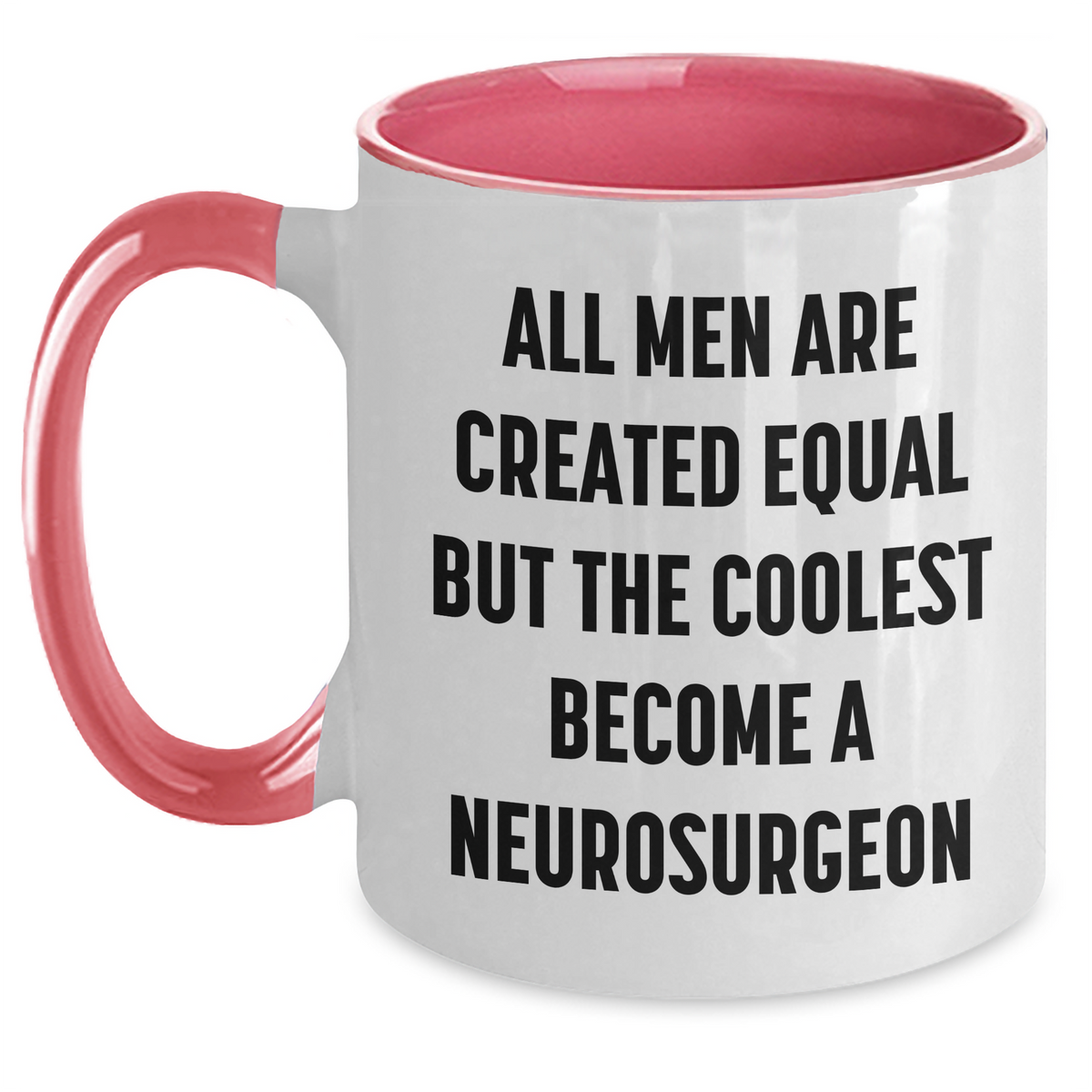 Funny Neurosurgeon Gifts for Mom - All Men Are Created Equal But The Coolest Become A Neurosurgeon Two Tone Coffee Mug, Gifts from Men to Neurosurgeons on Mother's Day - Main