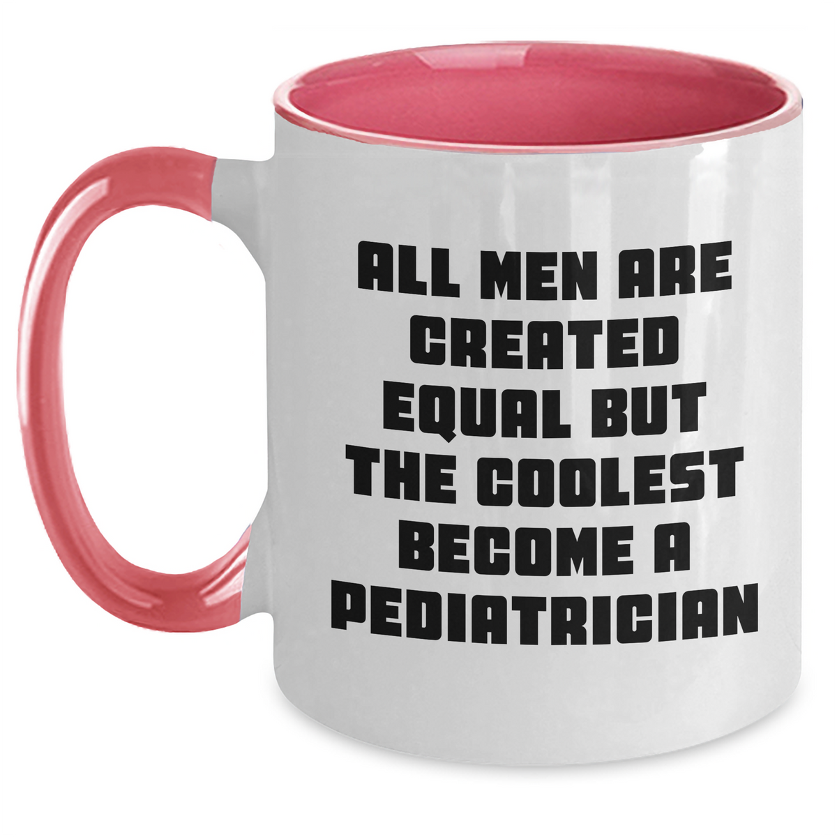 Pediatrician Humor Gifts from Men to Friends on Father's Day - Two Tone Coffee Mug, Cute and Inspirational Quote - Main