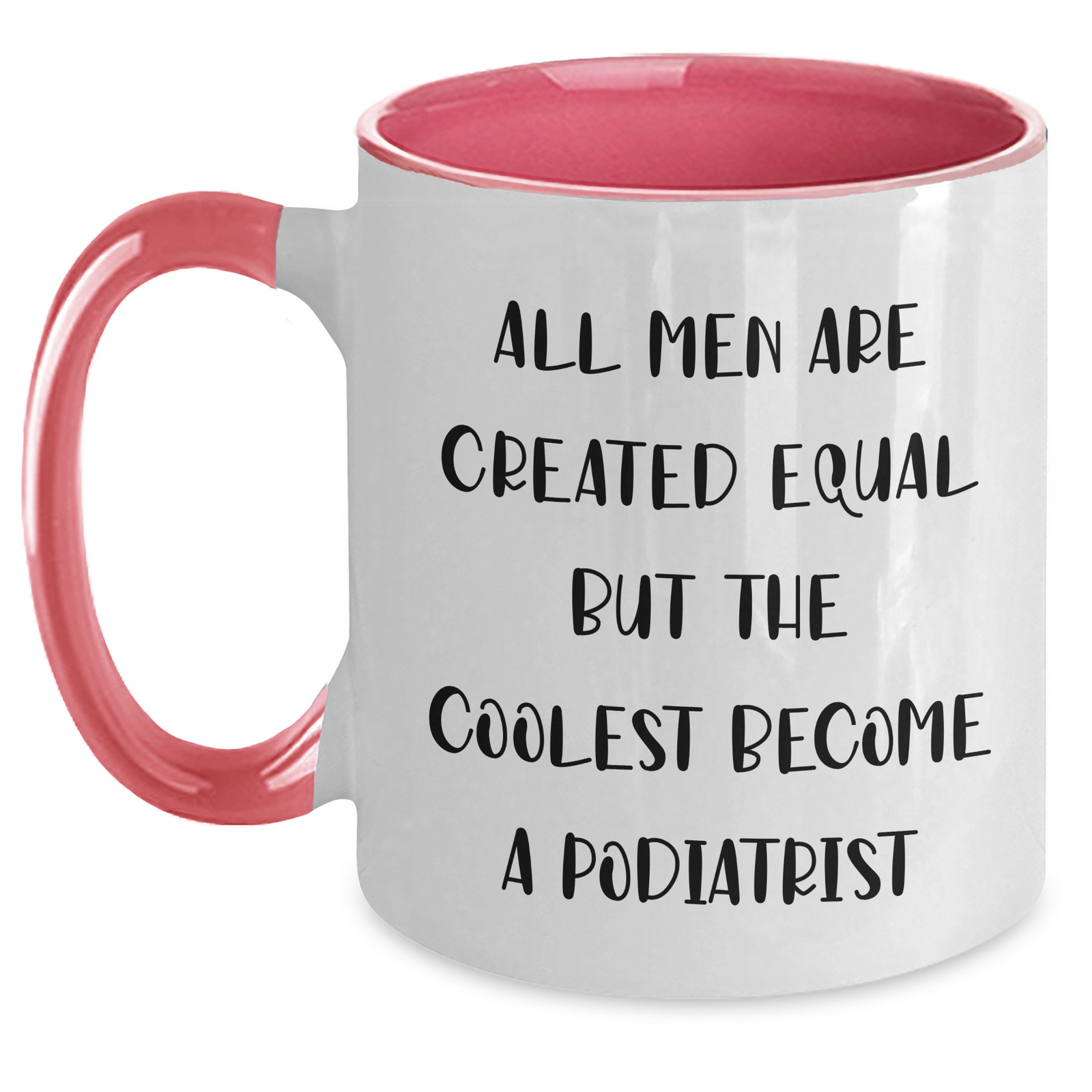 Funny Podiatrist Gifts from Family - All Men Are Created Equal But The Coolest Become A Podiatrist Quote Two Tone Coffee Mug for Podiatrist Dad on Father's Day - Main