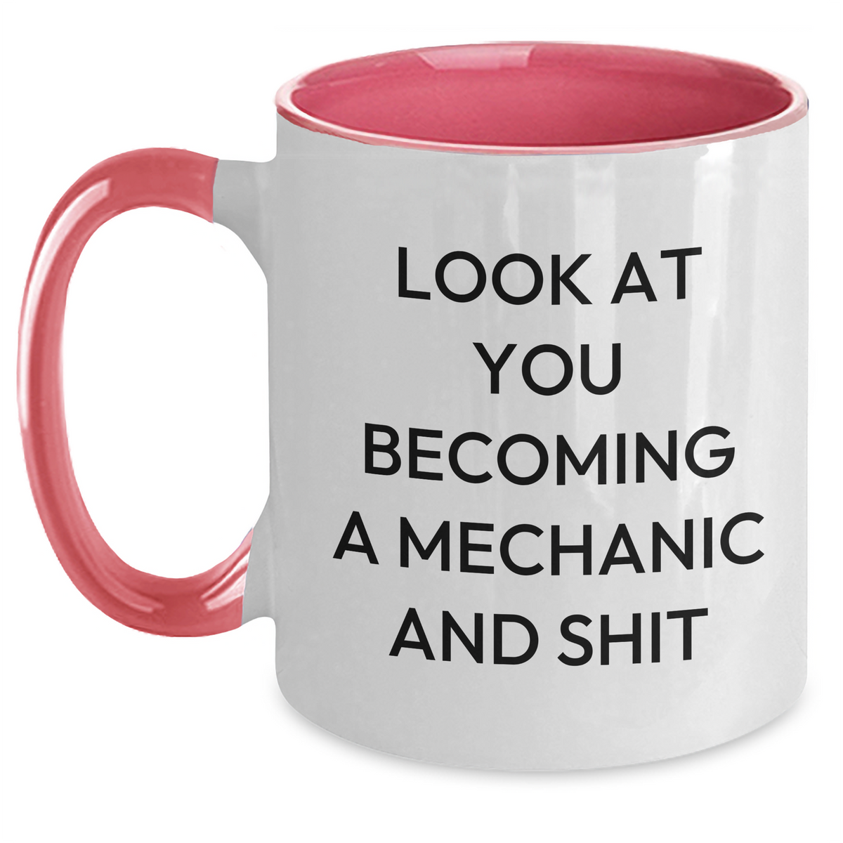 Funny Mechanic Gifts from Dad to Mechanic, Look At You Becoming A Mechanic And Shit, Two Tone Coffee Mug for Father's Day - Main
