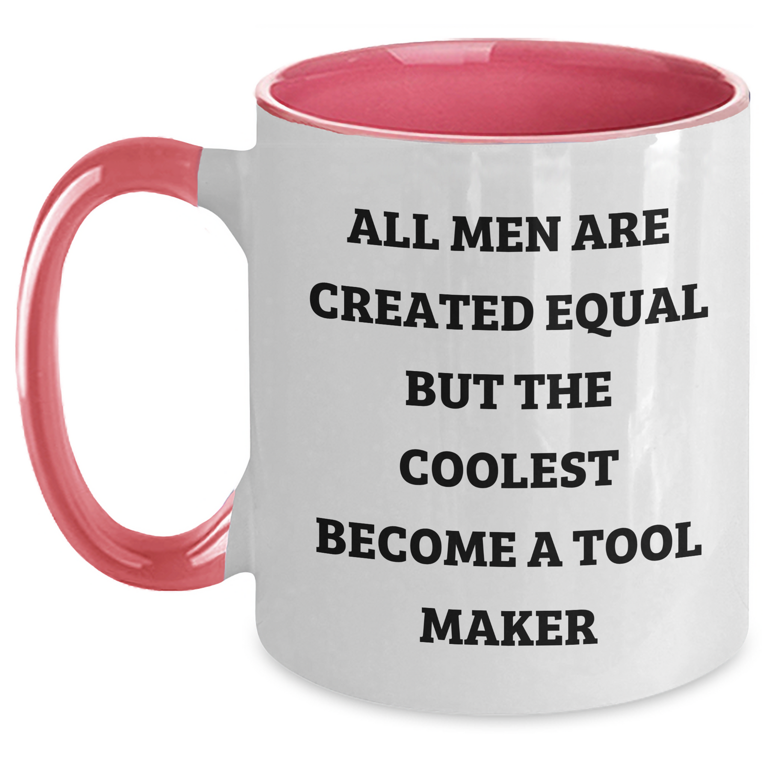 Funny Tool Maker Gifts from Dad, 'All Men Are Created Equal But The Coolest Become A Tool Maker' Quote, Unique Two Tone Coffee Mug for Father's Day - Main