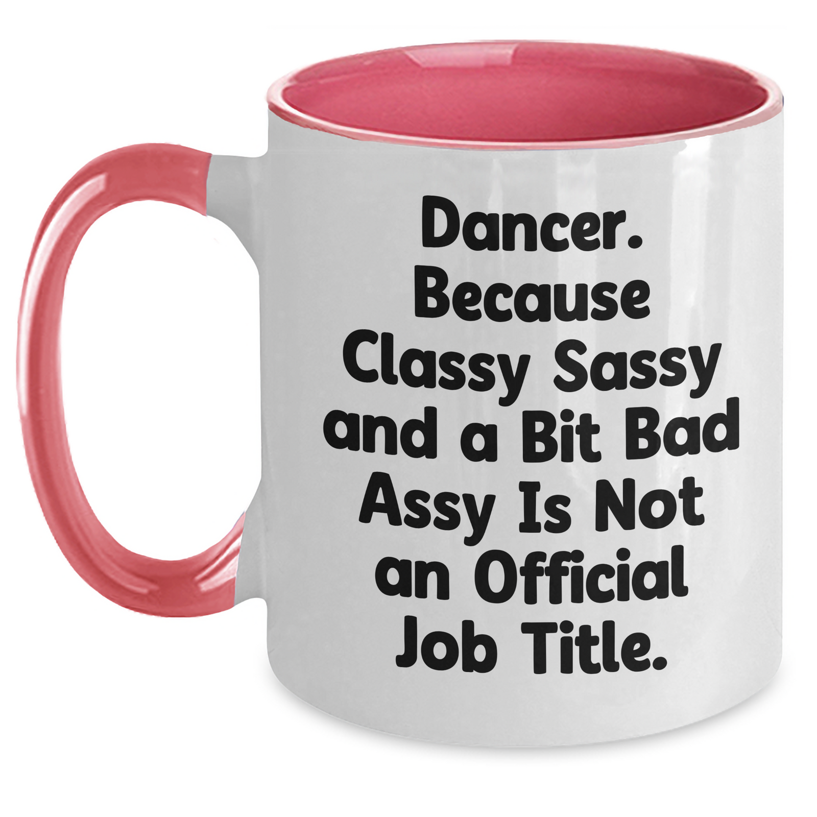 Funny Dancer Gifts from Men to Women - 'Dancer. Because Classy Sassy And A Bit Fearlessy Is Not An Official Job Title.' Two Tone Coffee Mug for Mother's Day - Main