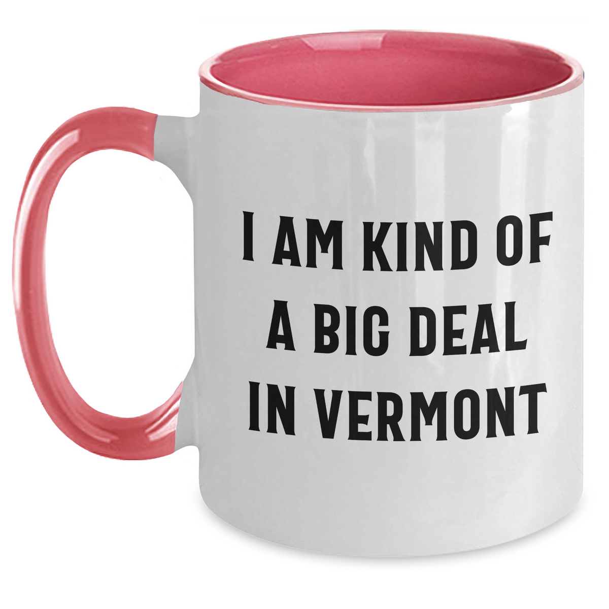 Vermont Gifts from Friends and Family - I Am Kind Of A Prime Selection In Vermont Two Tone Coffee Mug, Funny Quote for Father's Day - Main