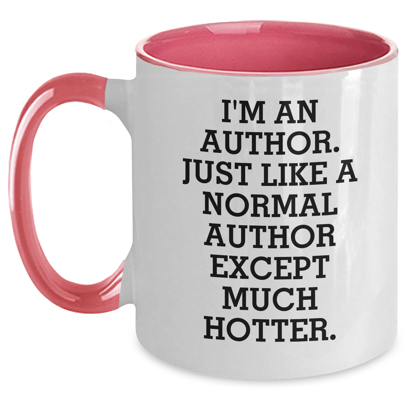 Author Humor Gifts from Friends for Father's Day Unique Two Tone Coffee Mug - I'm An Author, Just Like A Normal Author Except Much Hotter. - Main