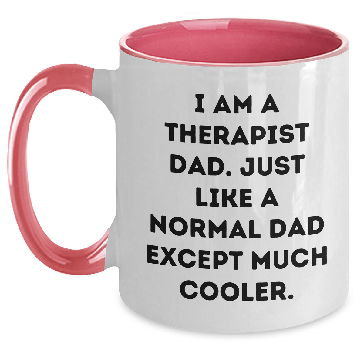 Funny Therapist Gifts: I Am A Therapist Dad Two Tone Coffee Mug for Father's Day - Gifts from Men to Therapist Friends - Main