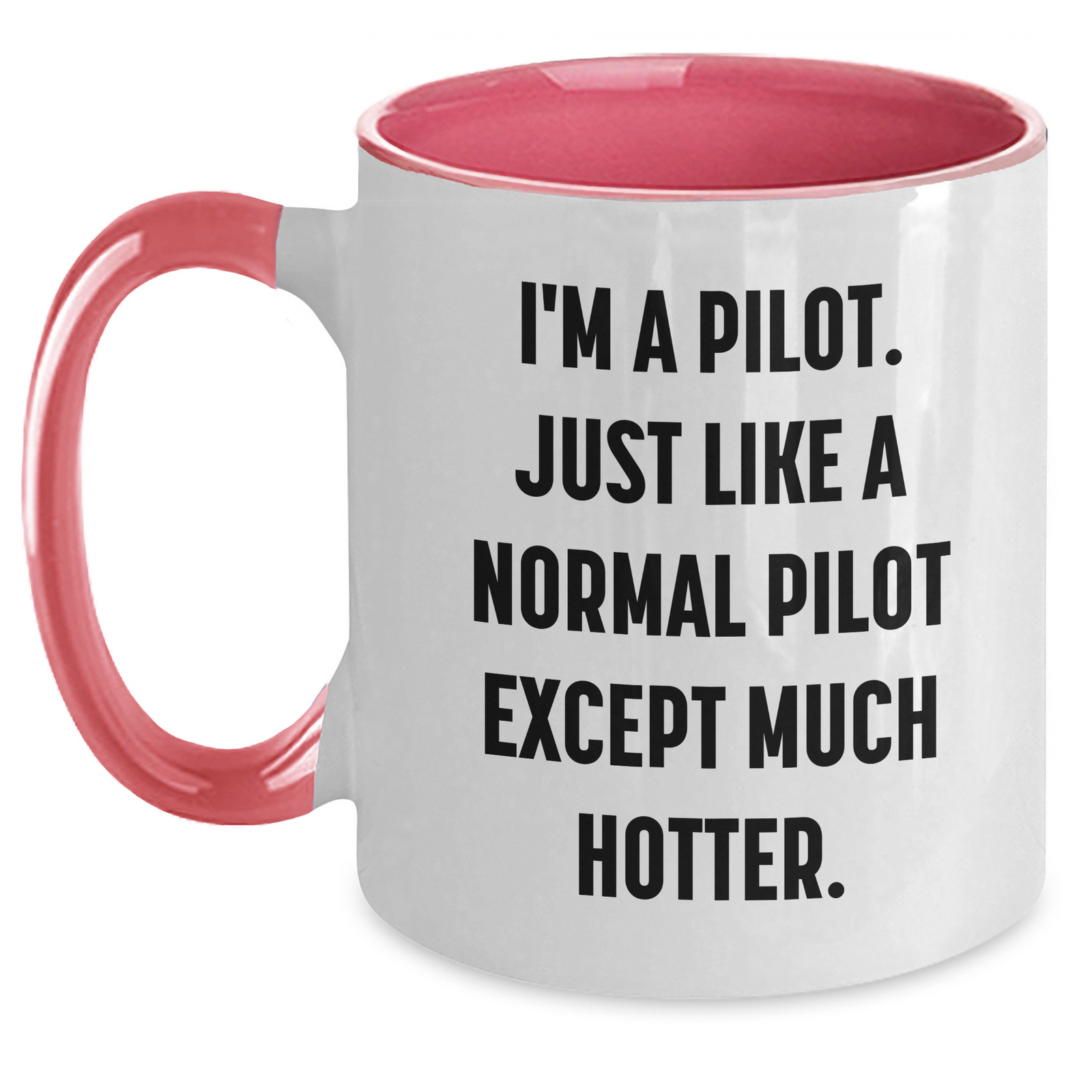 Pilot Gifts for Him - Funny Two Tone Coffee Mug, I'm A Pilot, Just Like A Normal Pilot Except Much Hotter - Gifts from Friends, Family, Coworkers - Graduation Unique Gifts for Men - Main