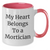 Mortician Gifts, Funny Quote, Two Tone Coffee Mug, Gifts from Family, Gifts for Mortician - My Heart Belongs To A Mortician, Mother's Day Unique Gifts - Additional