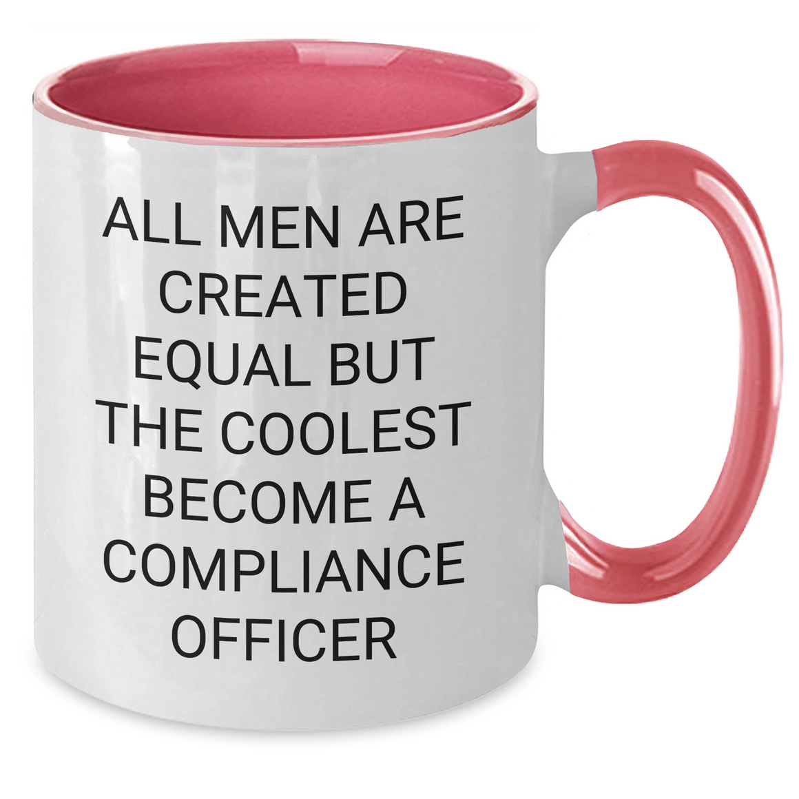 Funny Compliance Officer Gifts from Men, Compliance Officer Unique Gifts for Mother's Day, Two Tone Coffee Mug - 'All Men Are Created Equal But The Coolest Become A Compliance Officer' - Additional