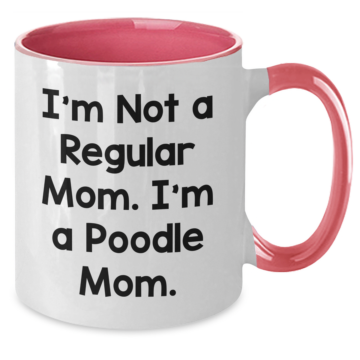 Funny Poodle Mom Gifts for Dad - I'm Not A Regular Mom. I'm A Poodle Mom. Two Tone Coffee Mug for Father's Day - Additional