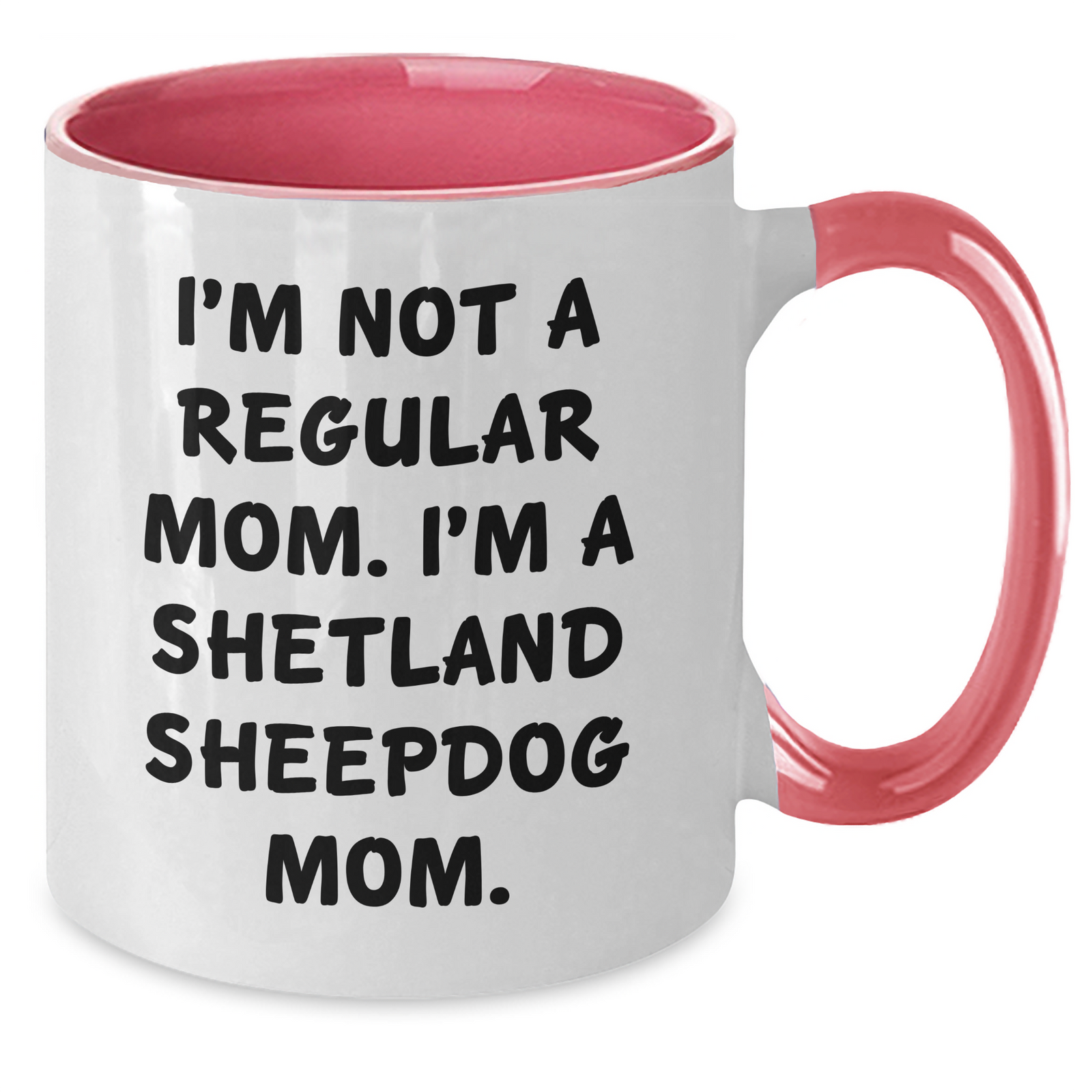 Shetland Sheepdog Mom Funny Coffee Mug Gifts from Men to Father's Day for Him - Additional