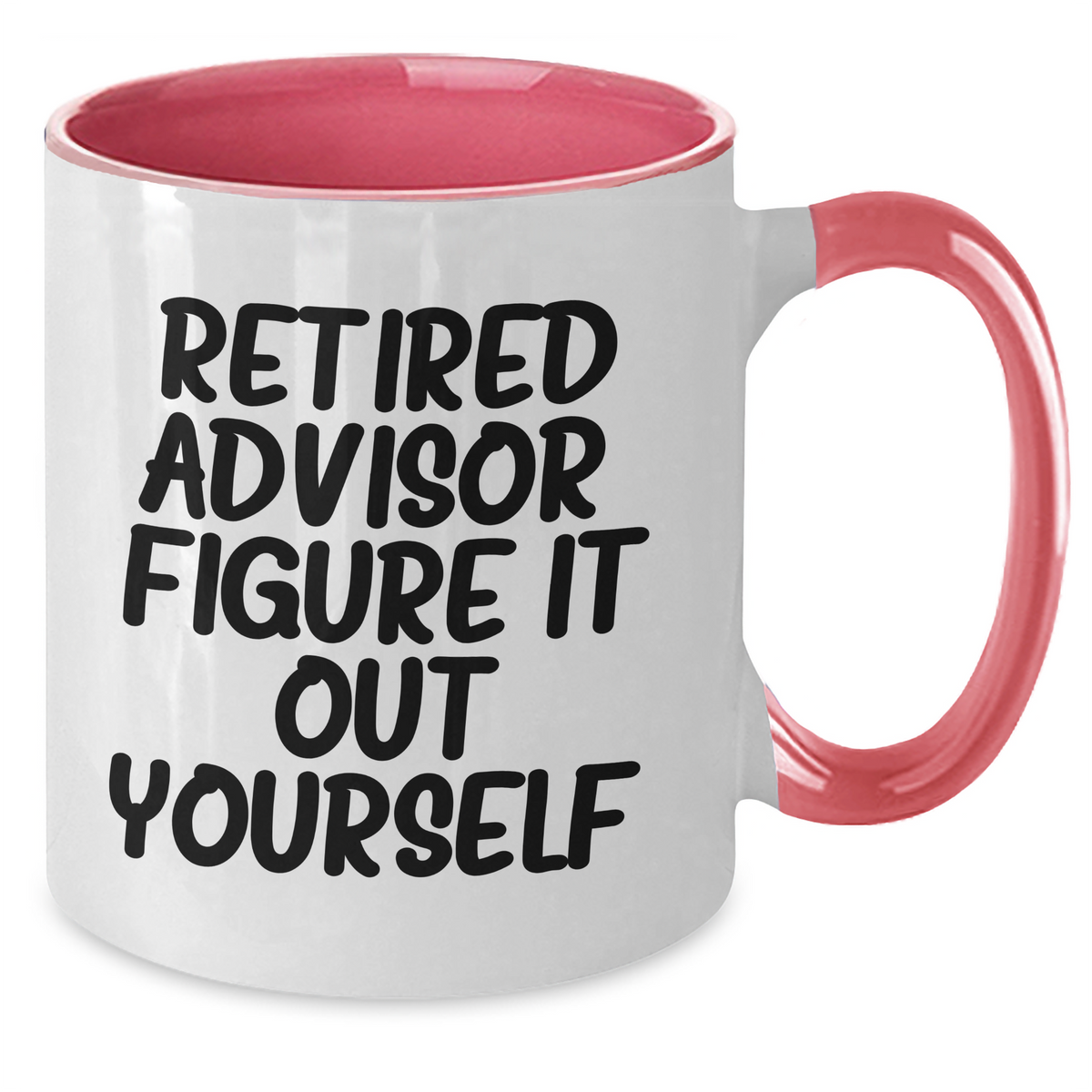Funny Advisor Gifts from Men - Two Tone Coffee Mug, 'Retired Advisor. Figure It Out Yourself.' for Advisor on Father's Day - Additional